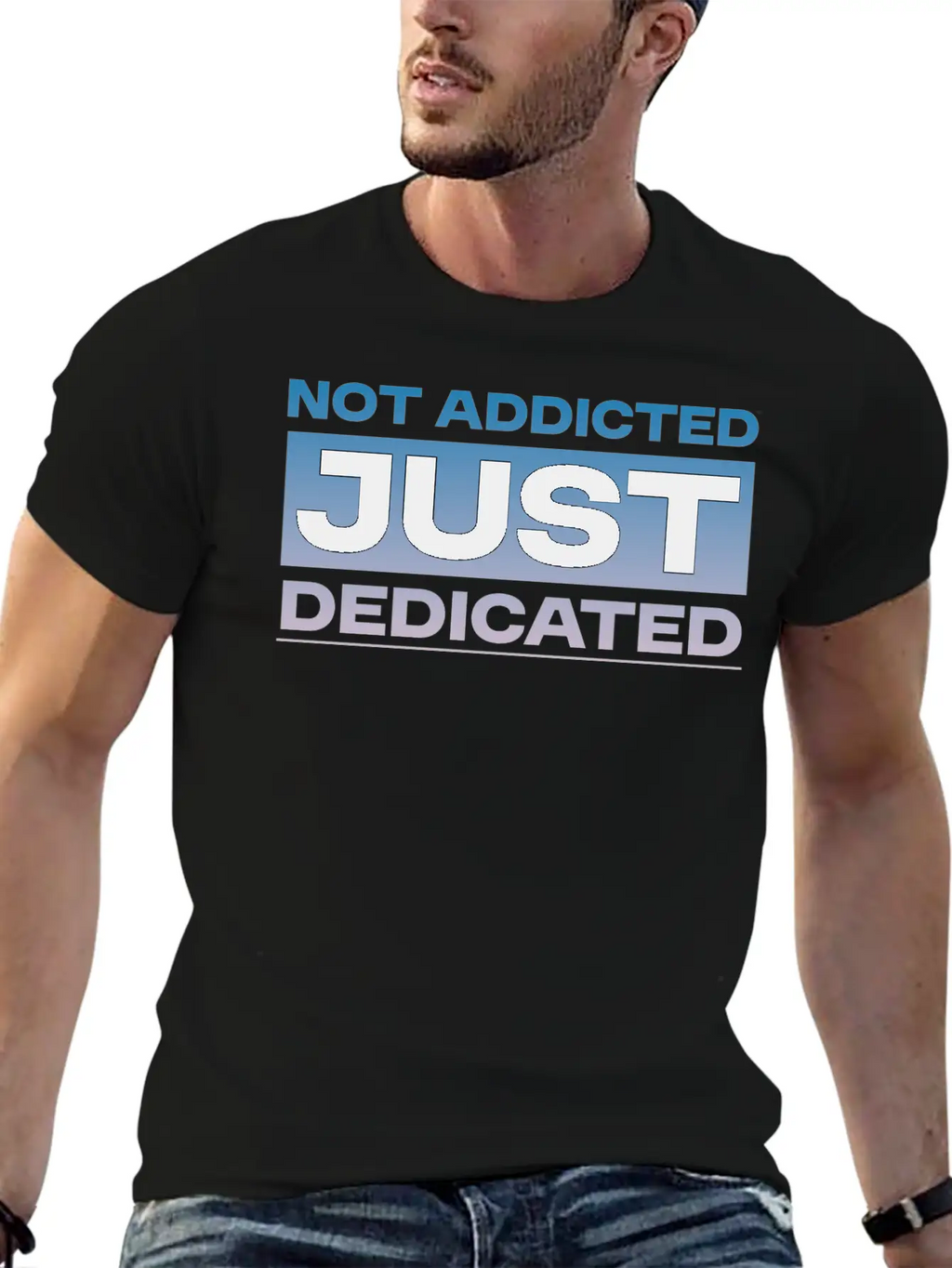 Not Addicted Just Dedicated 4 Relaxed Everyday Tee – Lightweight And Durable Cotton