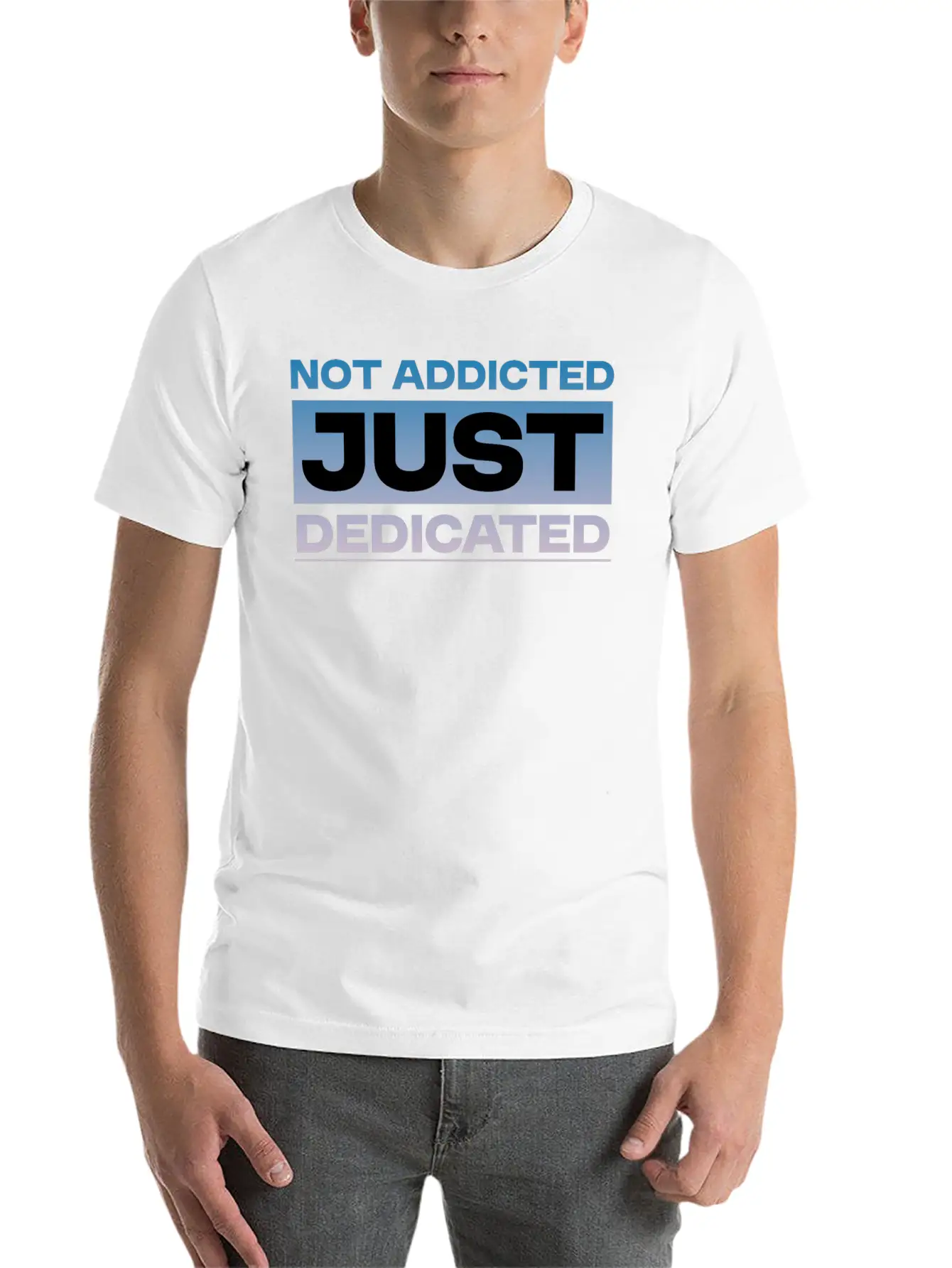 Not Addicted Just Dedicated 4 Relaxed Everyday Tee – Lightweight And Durable Cotton