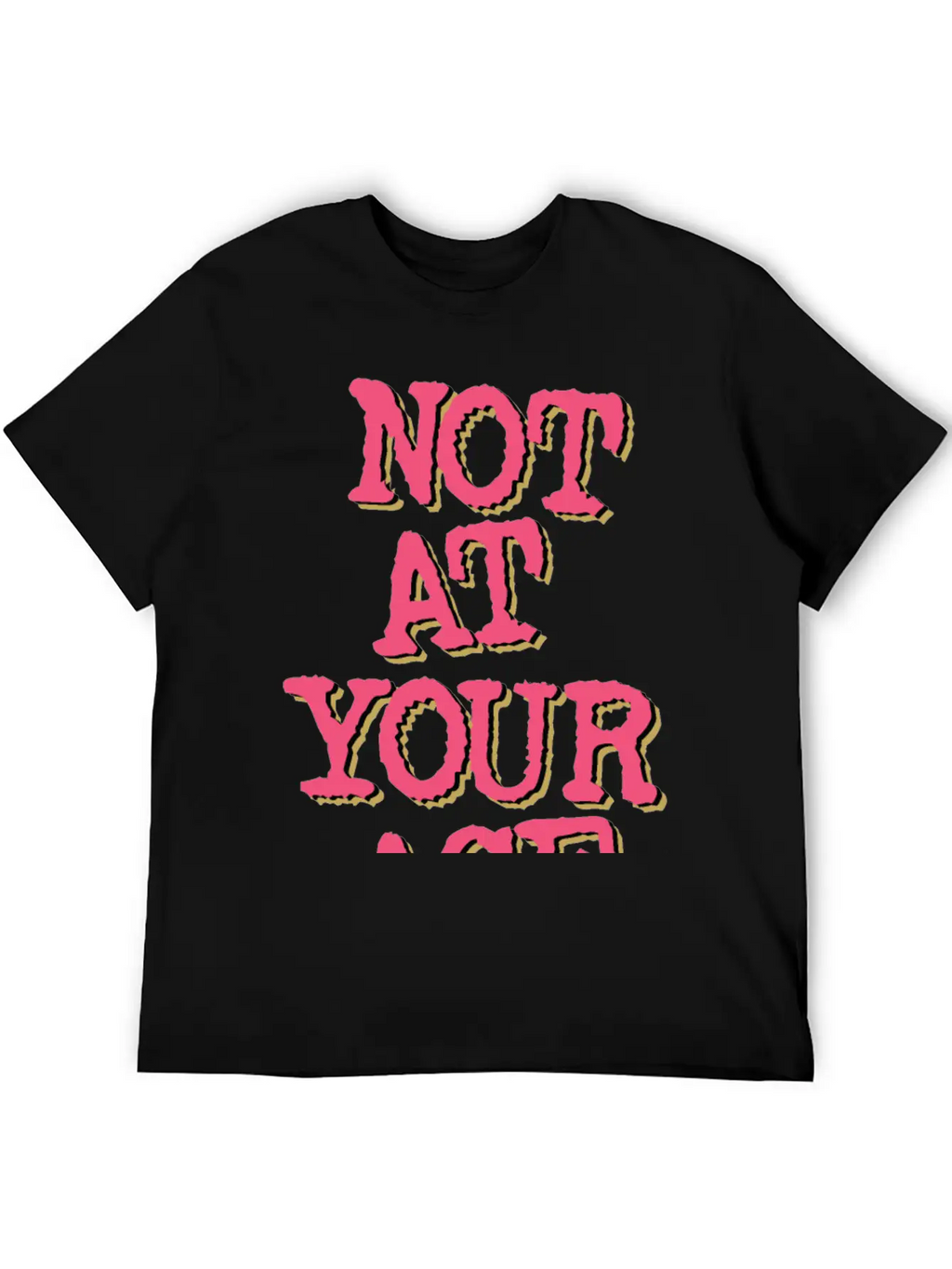 Not At Your Age Basic Graphic T-Shirt – Daily Comfort In Soft Cotton