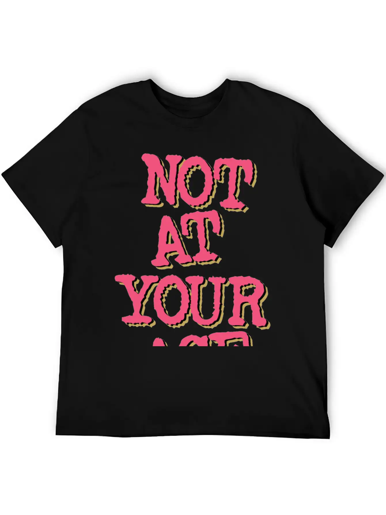 Not At Your Age Basic Graphic T-Shirt – Daily Comfort In Soft Cotton