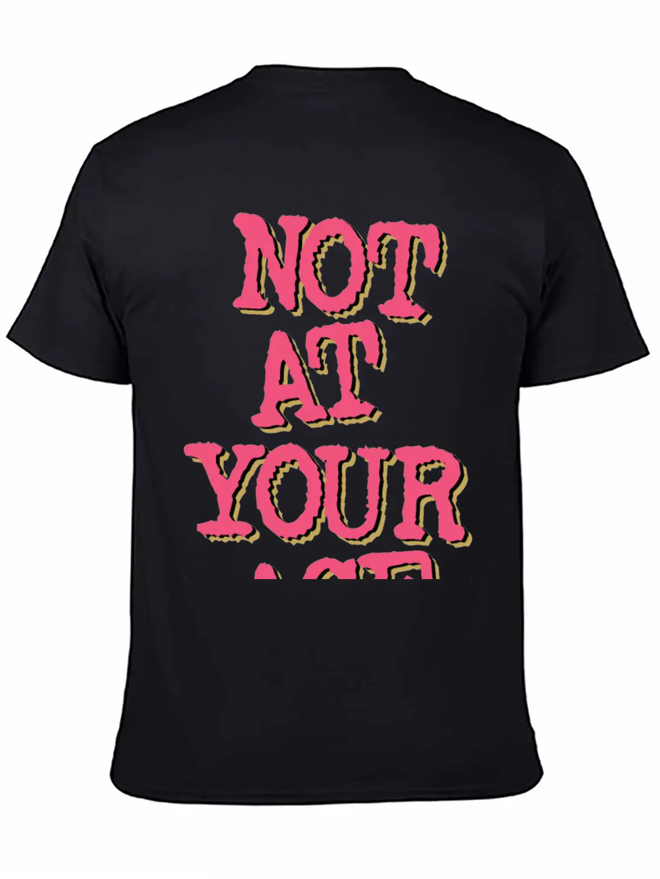 Not At Your Age Basic Graphic T-Shirt – Daily Comfort In Soft Cotton