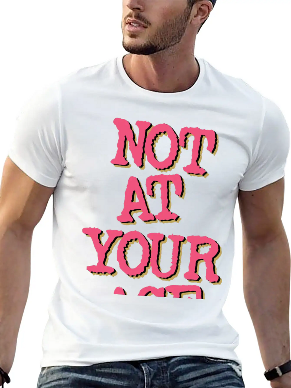 Not At Your Age Basic Graphic T-Shirt – Daily Comfort In Soft Cotton