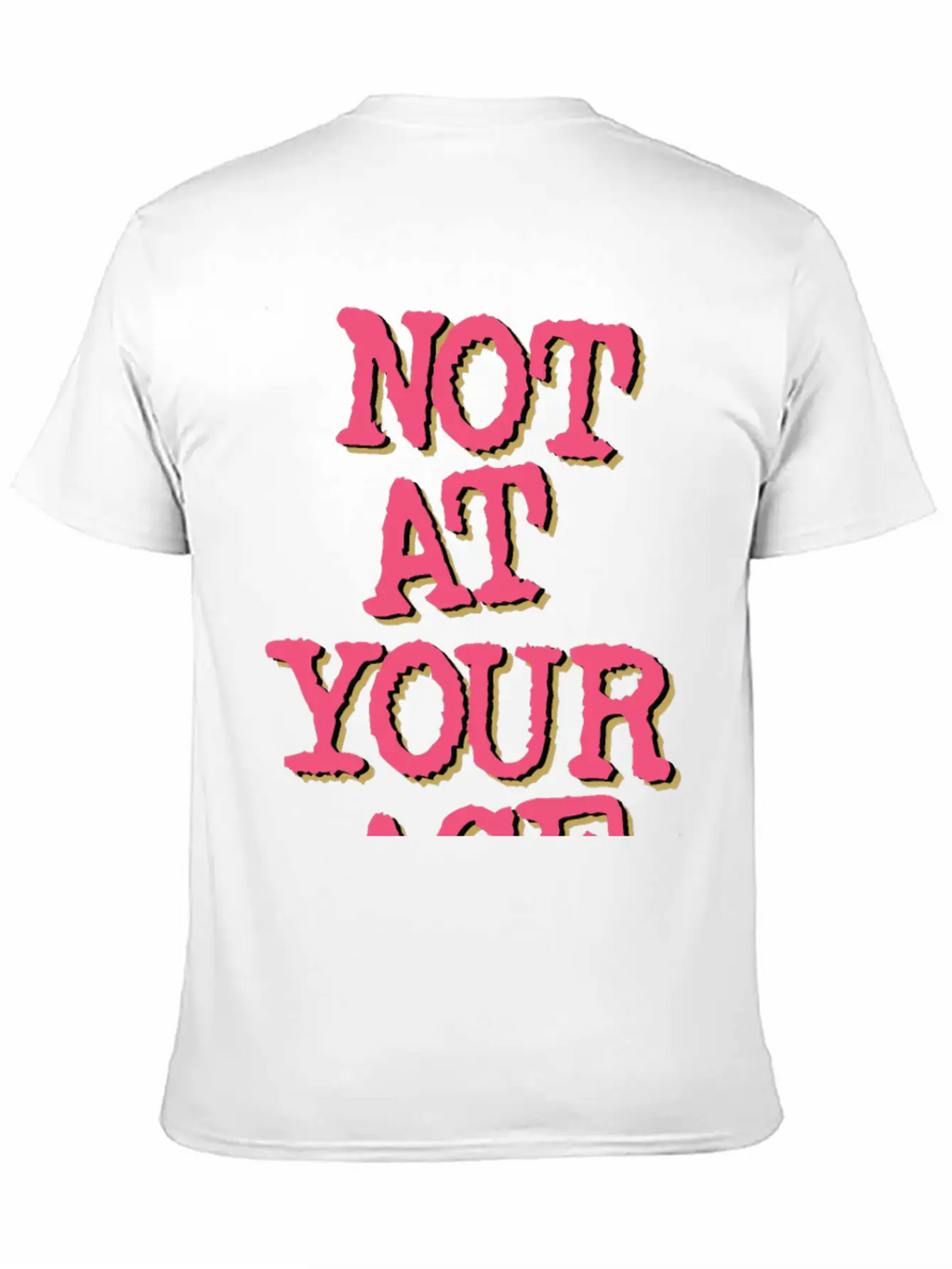 Not At Your Age Basic Graphic T-Shirt – Daily Comfort In Soft Cotton