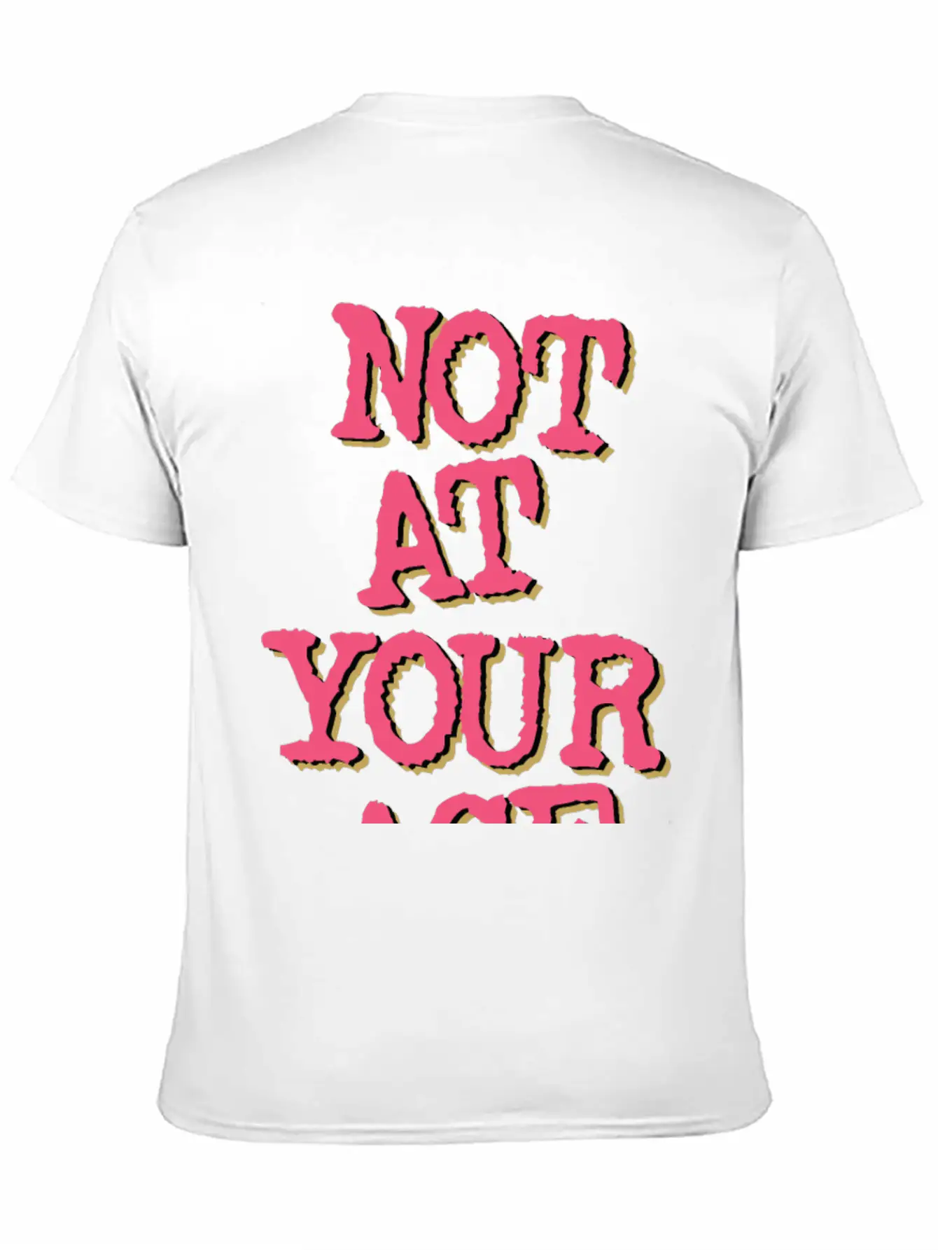 Not At Your Age Basic Graphic T-Shirt – Daily Comfort In Soft Cotton