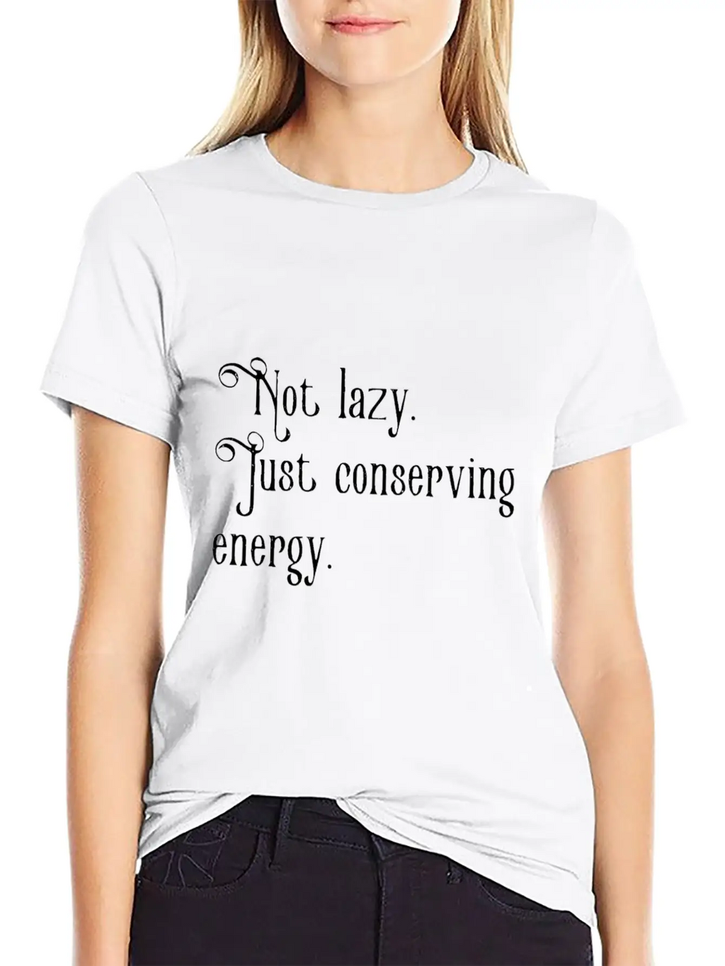 Not Lazy Just Conserving Energy Relaxed Everyday Tee – Lightweight And Durable Cotton