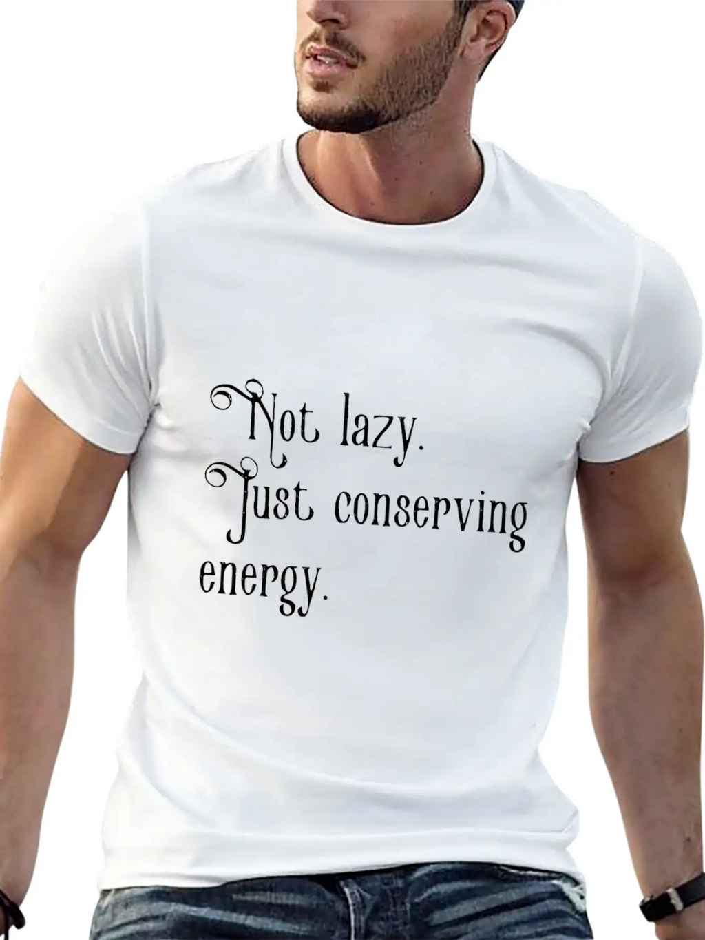 Not Lazy Just Conserving Energy Relaxed Everyday Tee – Lightweight And Durable Cotton