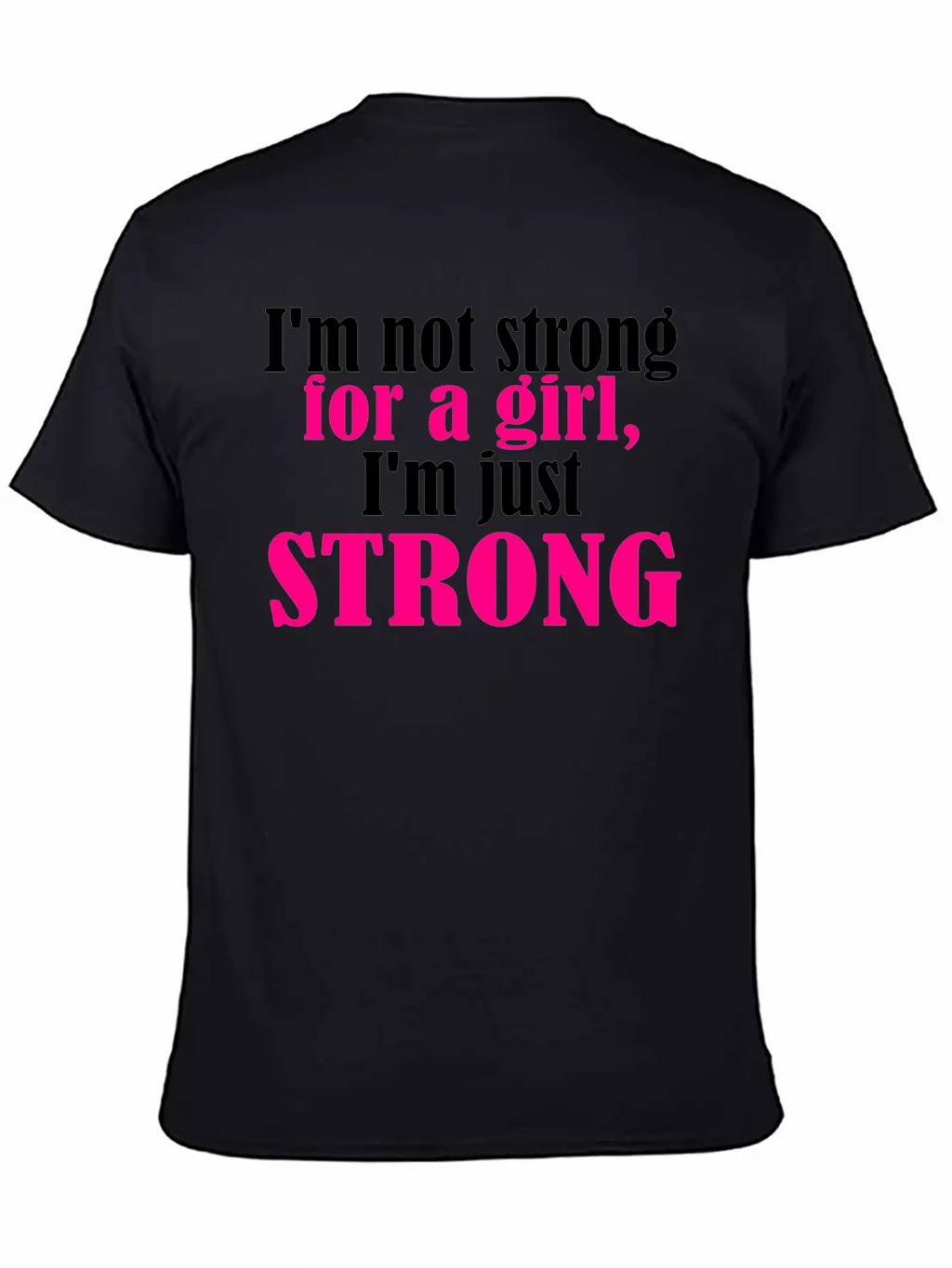 Not Strong For A Girl Relaxed Everyday Tee – Lightweight And Durable Cotton