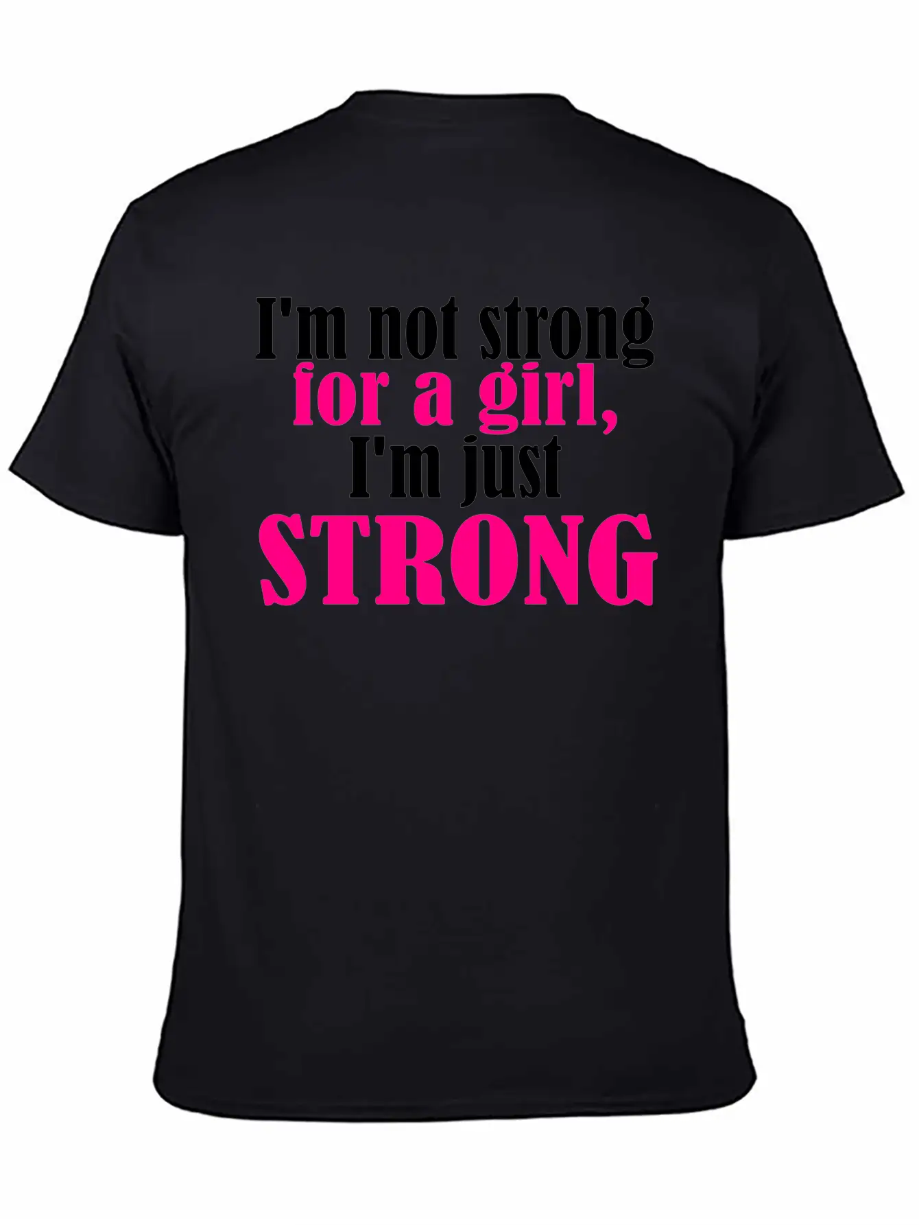 Not Strong For A Girl Relaxed Everyday Tee – Lightweight And Durable Cotton
