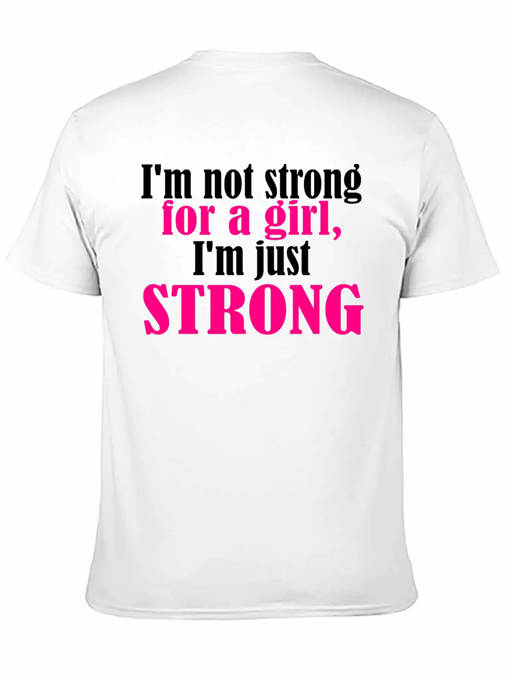Not Strong For A Girl Relaxed Everyday Tee – Lightweight And Durable Cotton
