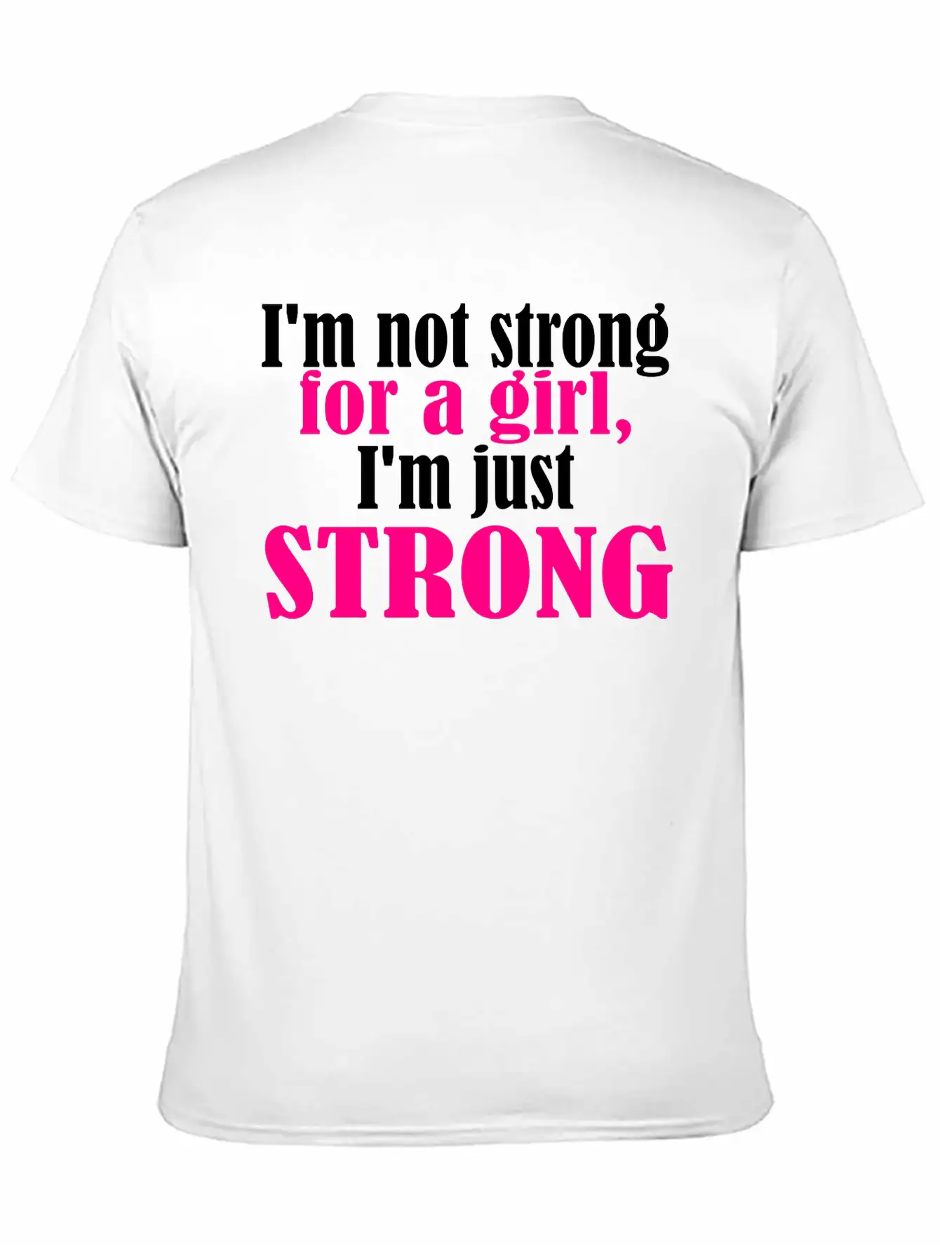 Not Strong For A Girl Relaxed Everyday Tee – Lightweight And Durable Cotton