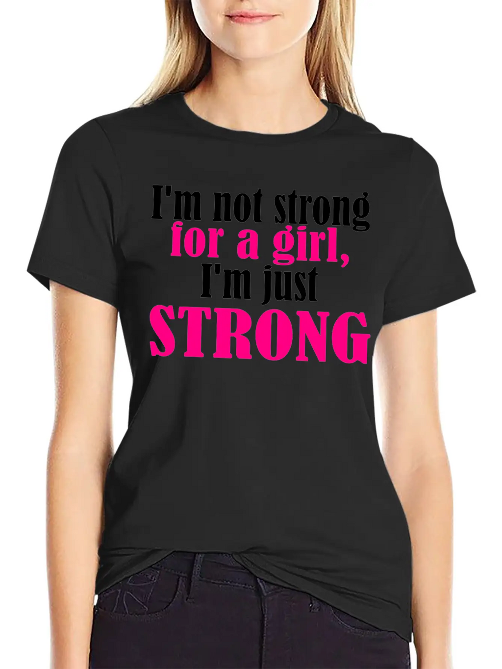 Not Strong For A Girl Relaxed Everyday Tee – Lightweight And Durable Cotton