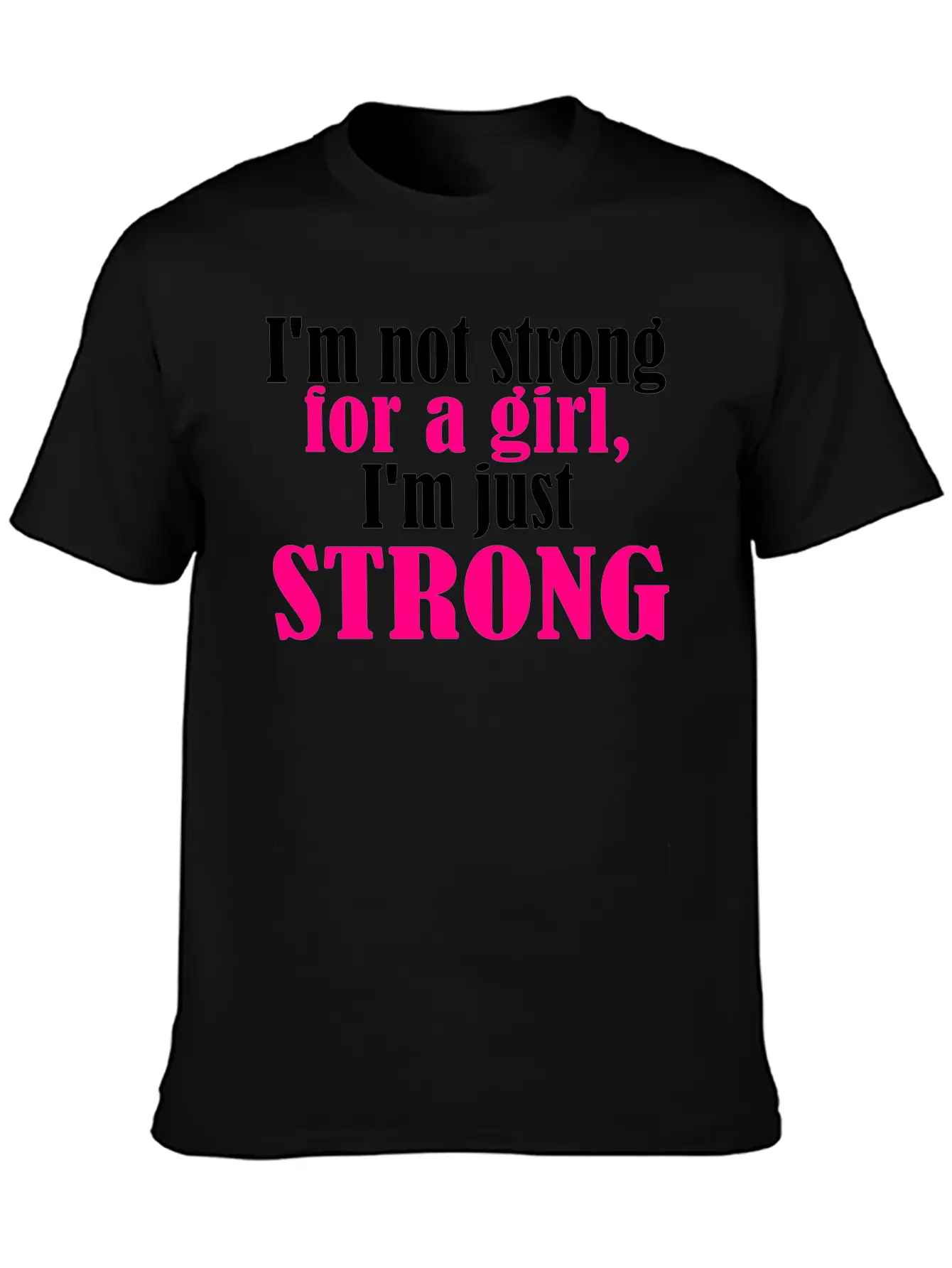 Not Strong For A Girl Relaxed Everyday Tee – Lightweight And Durable Cotton