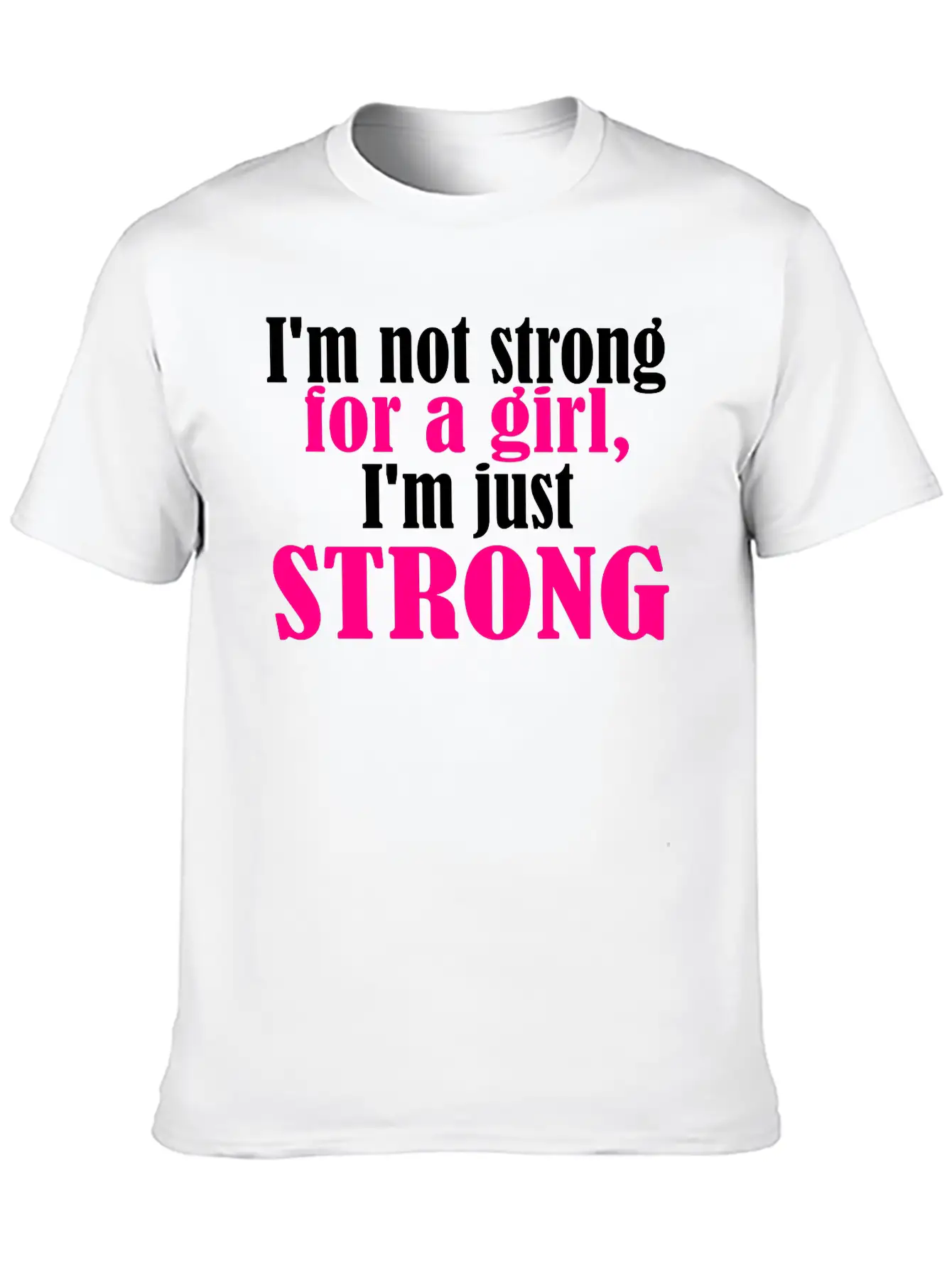 Not Strong For A Girl Relaxed Everyday Tee – Lightweight And Durable Cotton