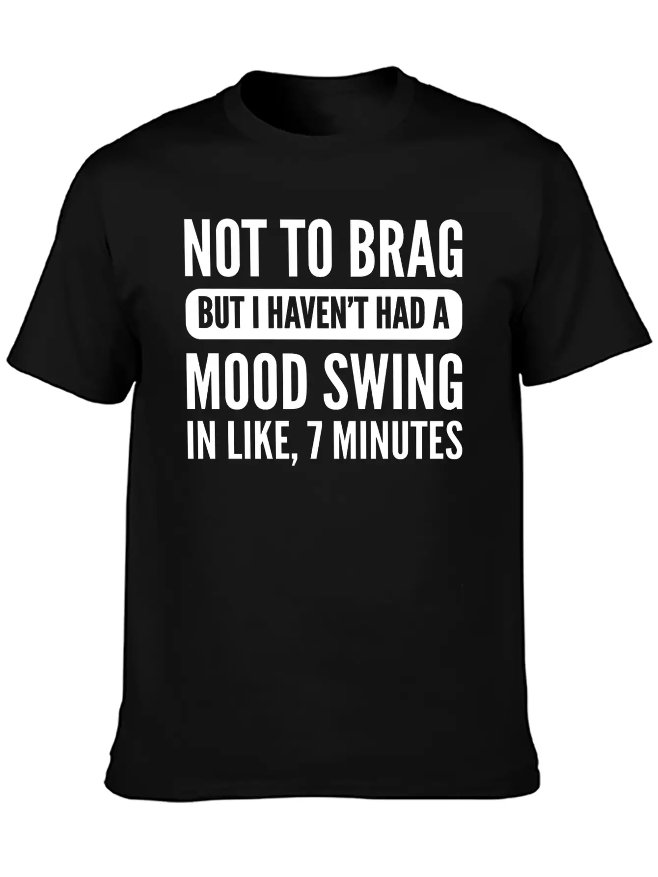 Not To Brag Unstable And Emotional Gift Essential Cotton Tee For Daily Outfits – Unisex Style