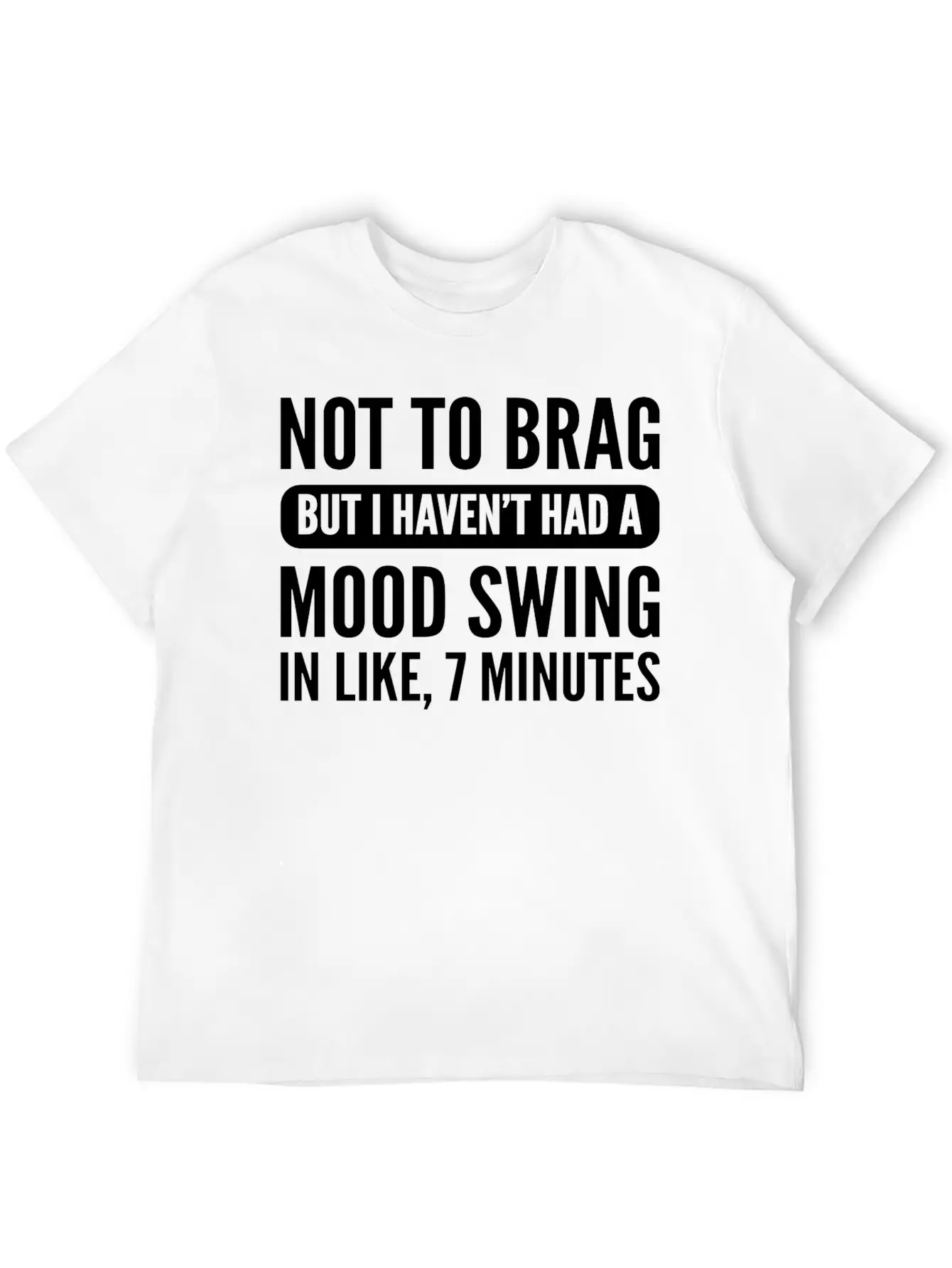 Not To Brag Unstable And Emotional Gift Essential Cotton Tee For Daily Outfits – Unisex Style