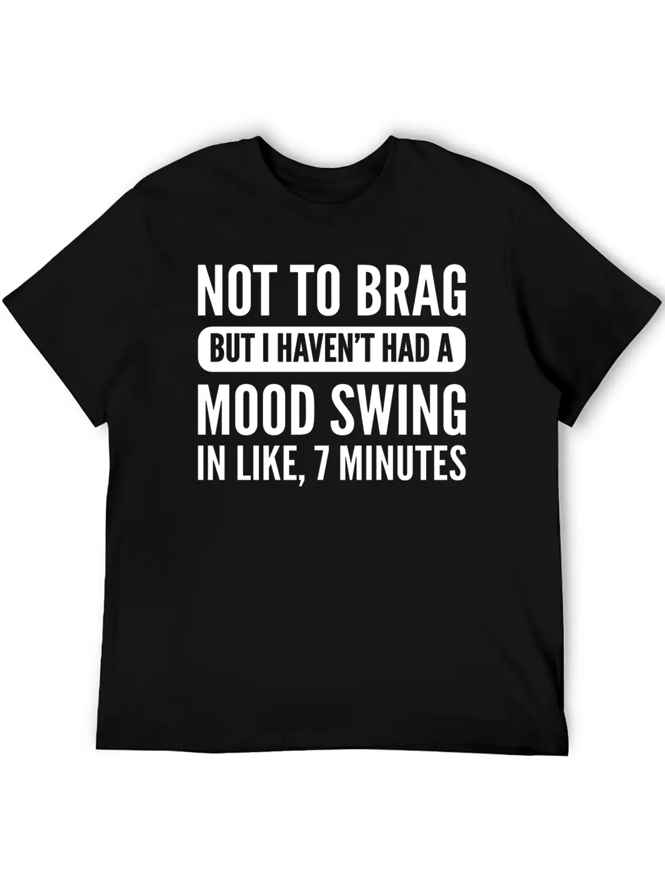 Not To Brag Unstable And Emotional Gift Essential Cotton Tee For Daily Outfits – Unisex Style