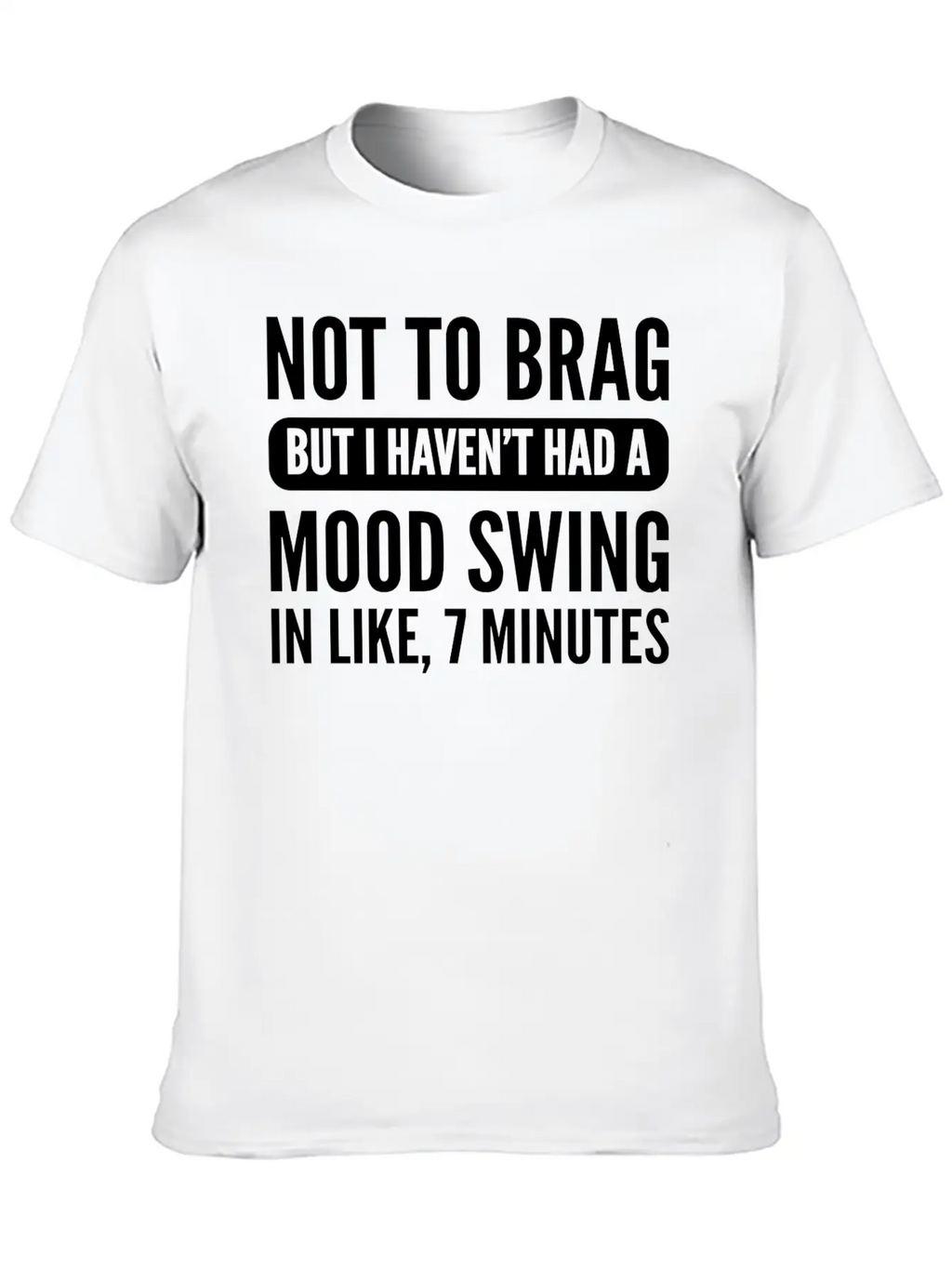 Not To Brag Unstable And Emotional Gift Essential Cotton Tee For Daily Outfits – Unisex Style