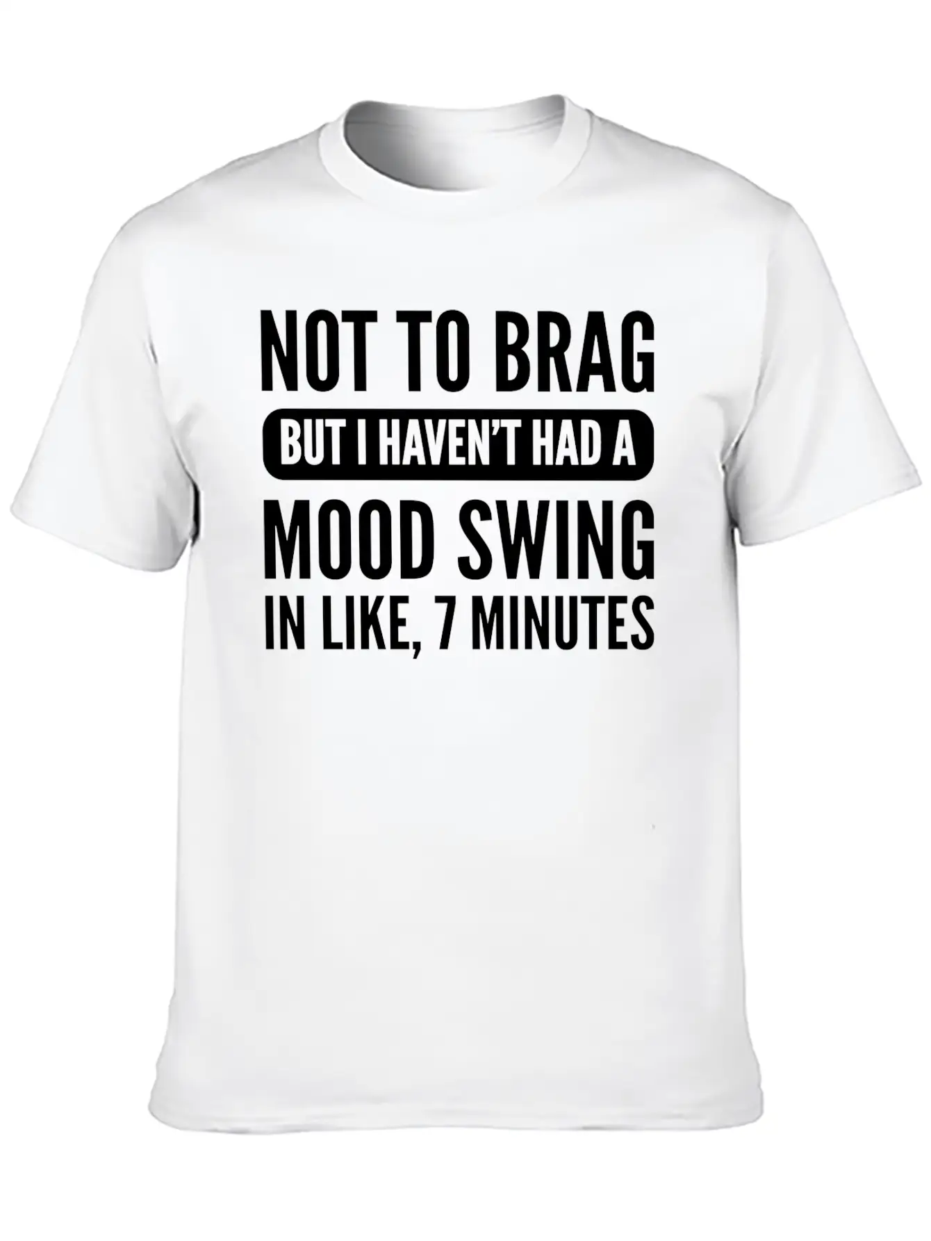 Not To Brag Unstable And Emotional Gift Essential Cotton Tee For Daily Outfits – Unisex Style