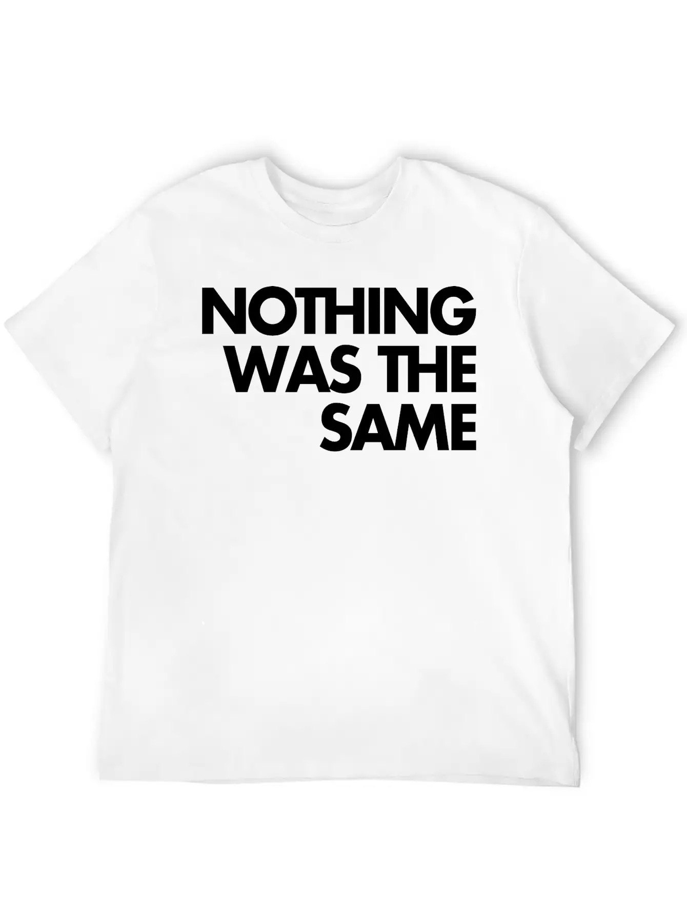 Nothing Was The Same Classic Cotton Tee – Unisex Comfort For Any Season