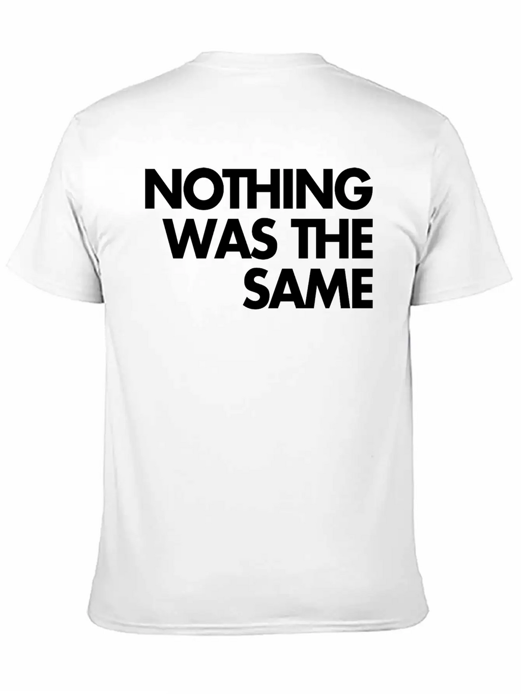Nothing Was The Same Classic Cotton Tee – Unisex Comfort For Any Season