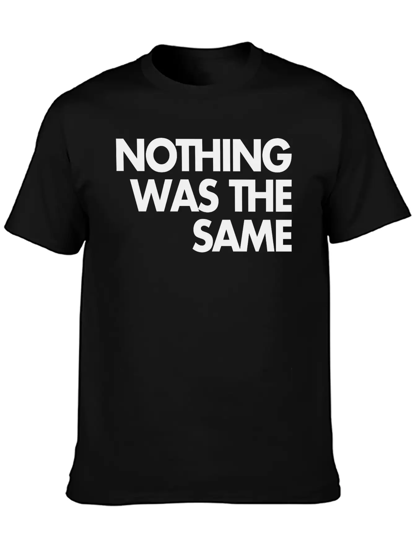 Nothing Was The Same Classic Cotton Tee – Unisex Comfort For Any Season