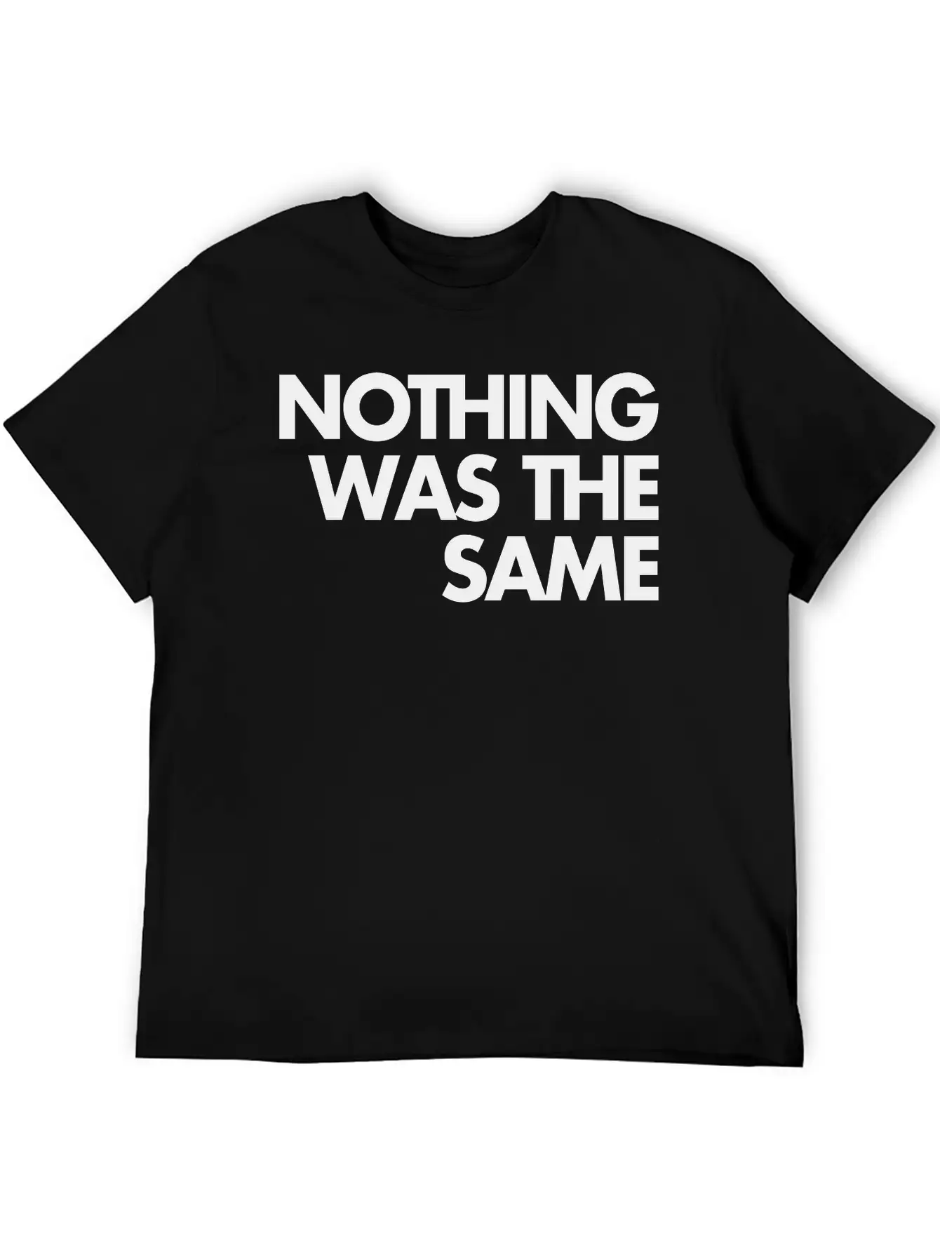 Nothing Was The Same Classic Cotton Tee – Unisex Comfort For Any Season
