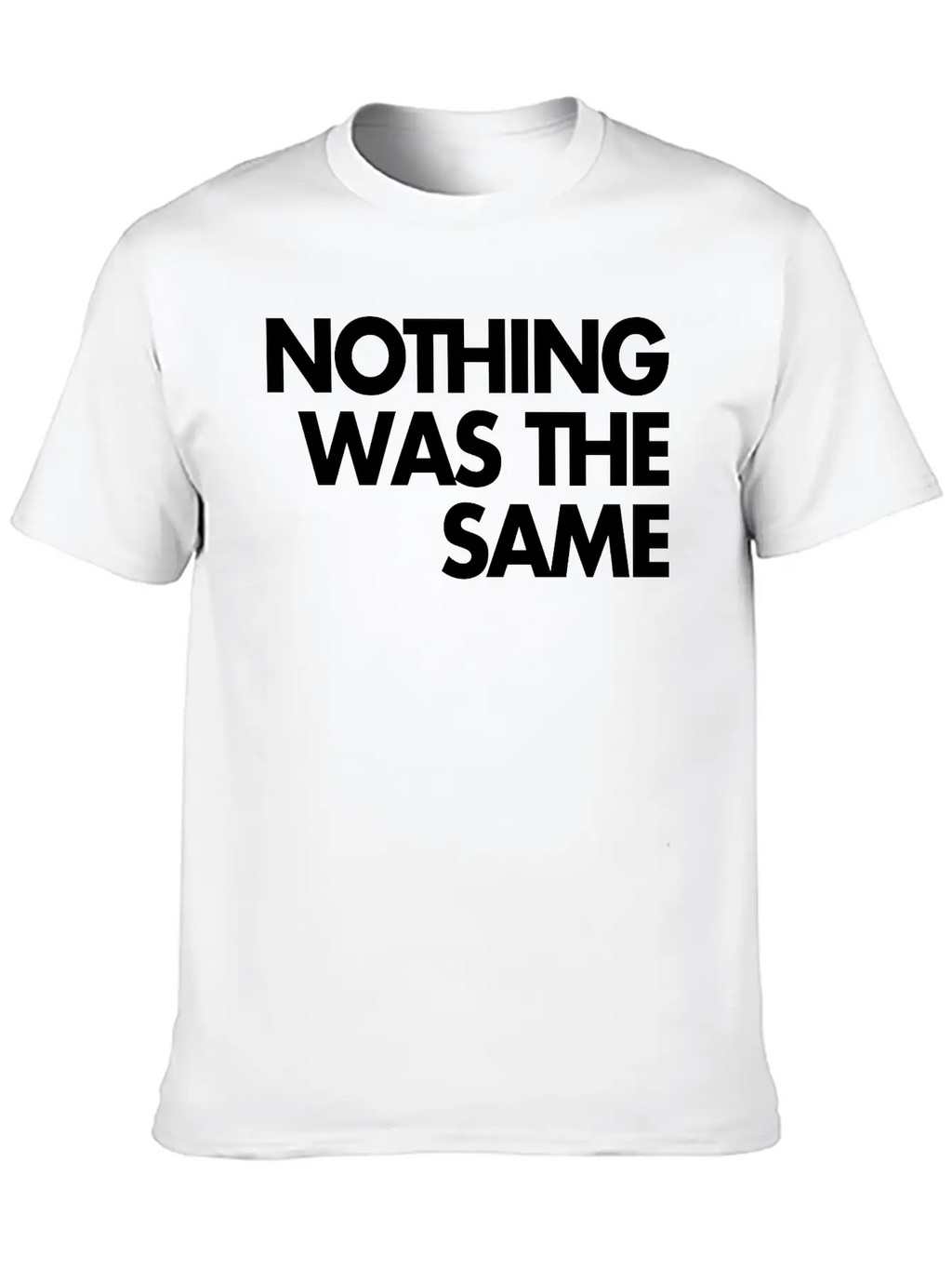 Nothing Was The Same Classic Cotton Tee – Unisex Comfort For Any Season
