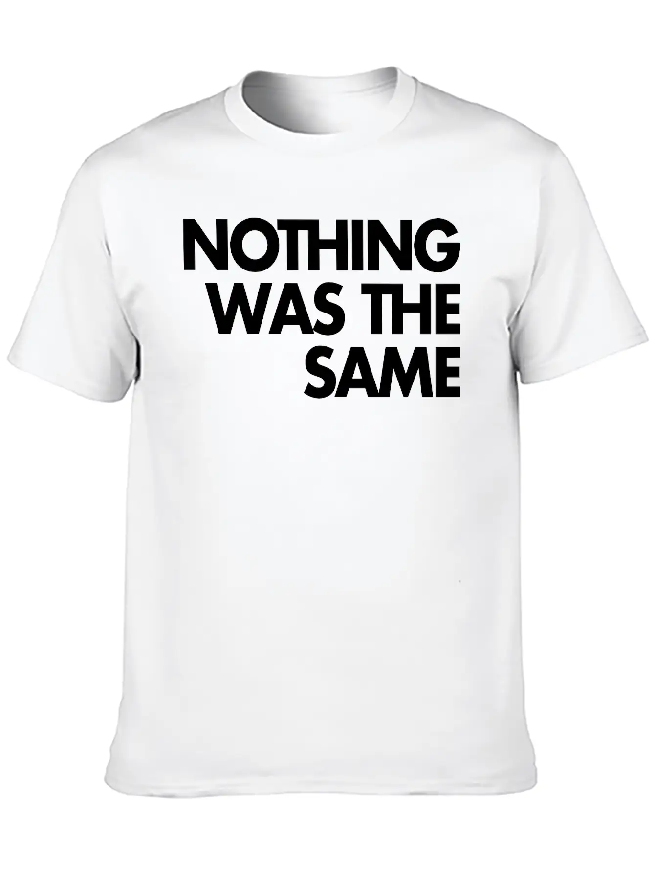Nothing Was The Same Classic Cotton Tee – Unisex Comfort For Any Season