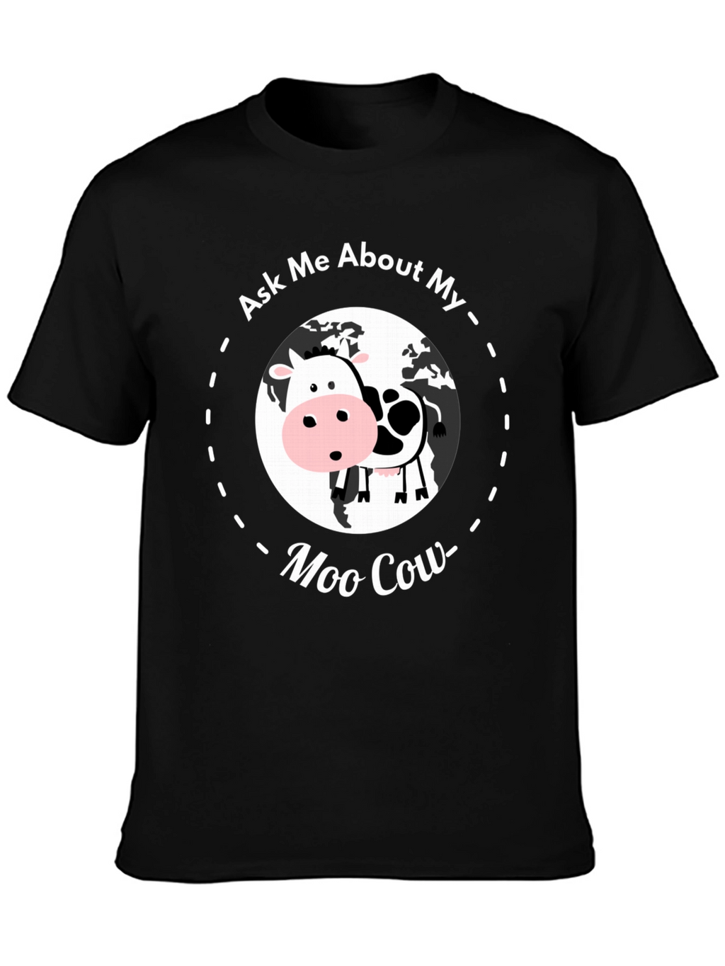 Ask Me About My Moo Cow T-Shirt