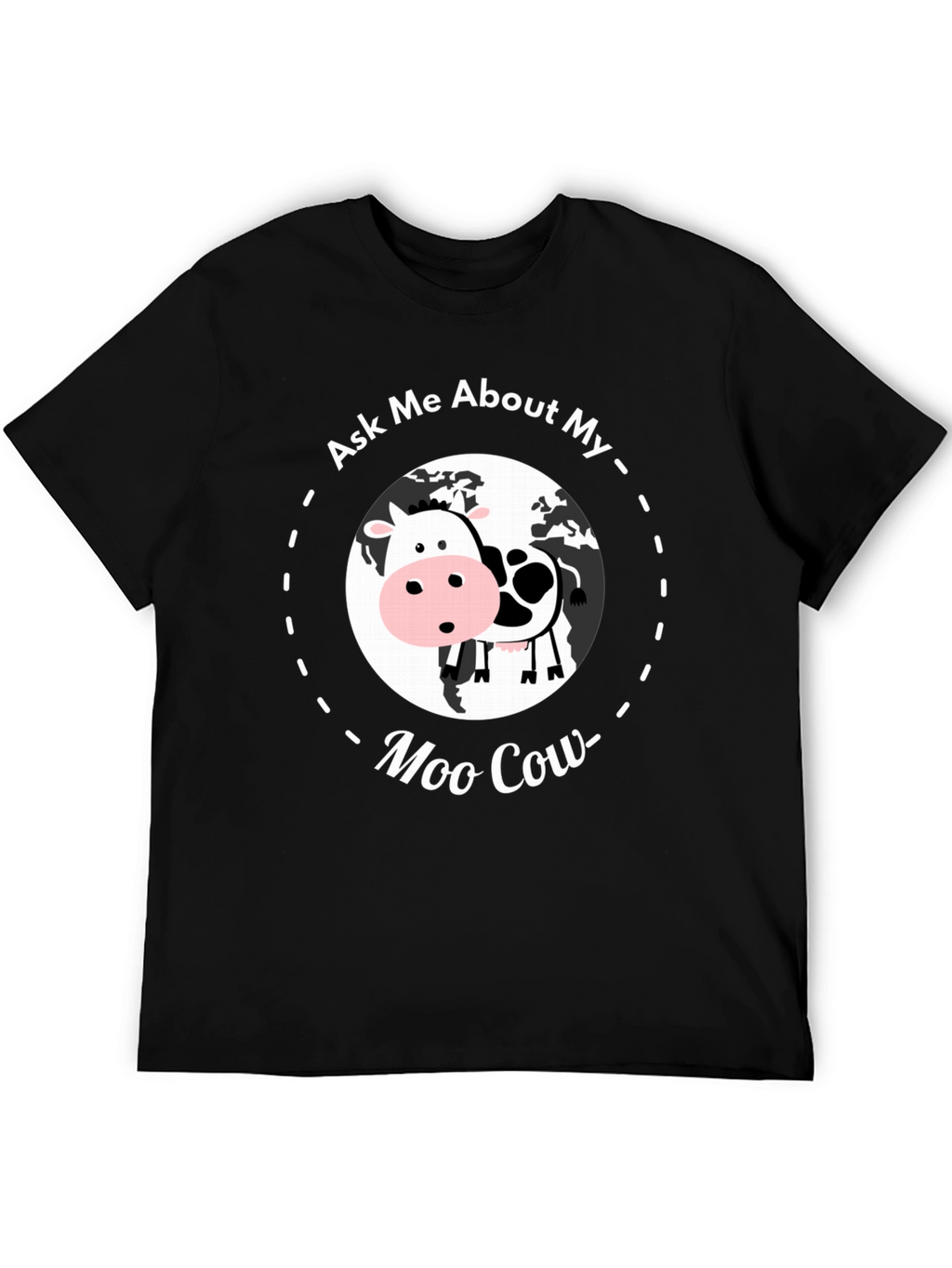 Ask Me About My Moo Cow T-Shirt