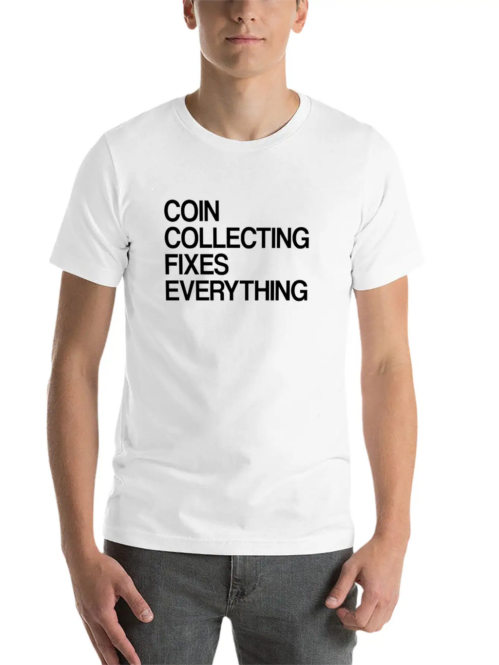 Numismatist Coin Collecting Fixes Everything Stylish Everyday T-Shirt – Unisex Basic Cotton Tee