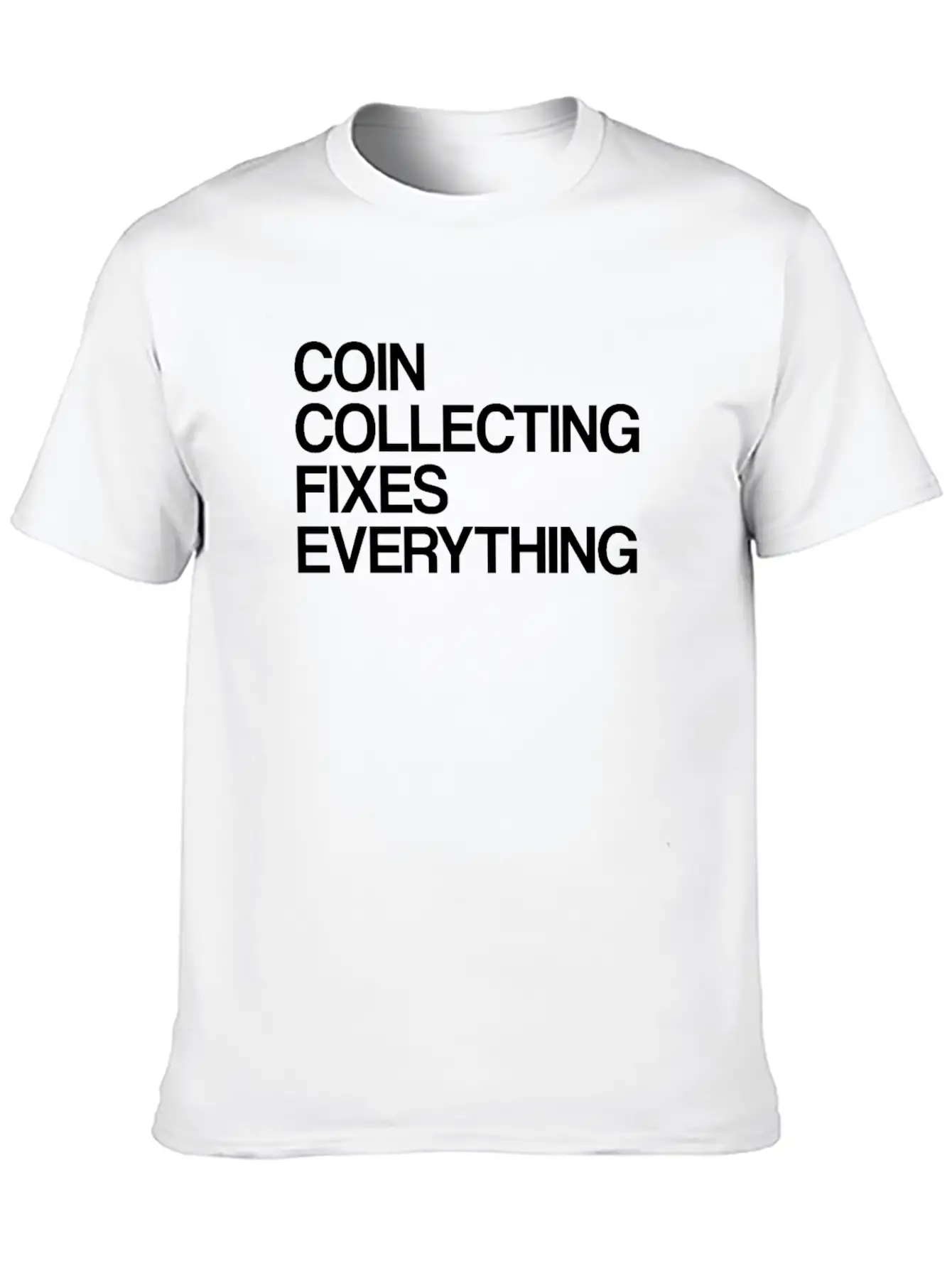 Numismatist Coin Collecting Fixes Everything Stylish Everyday T-Shirt – Unisex Basic Cotton Tee