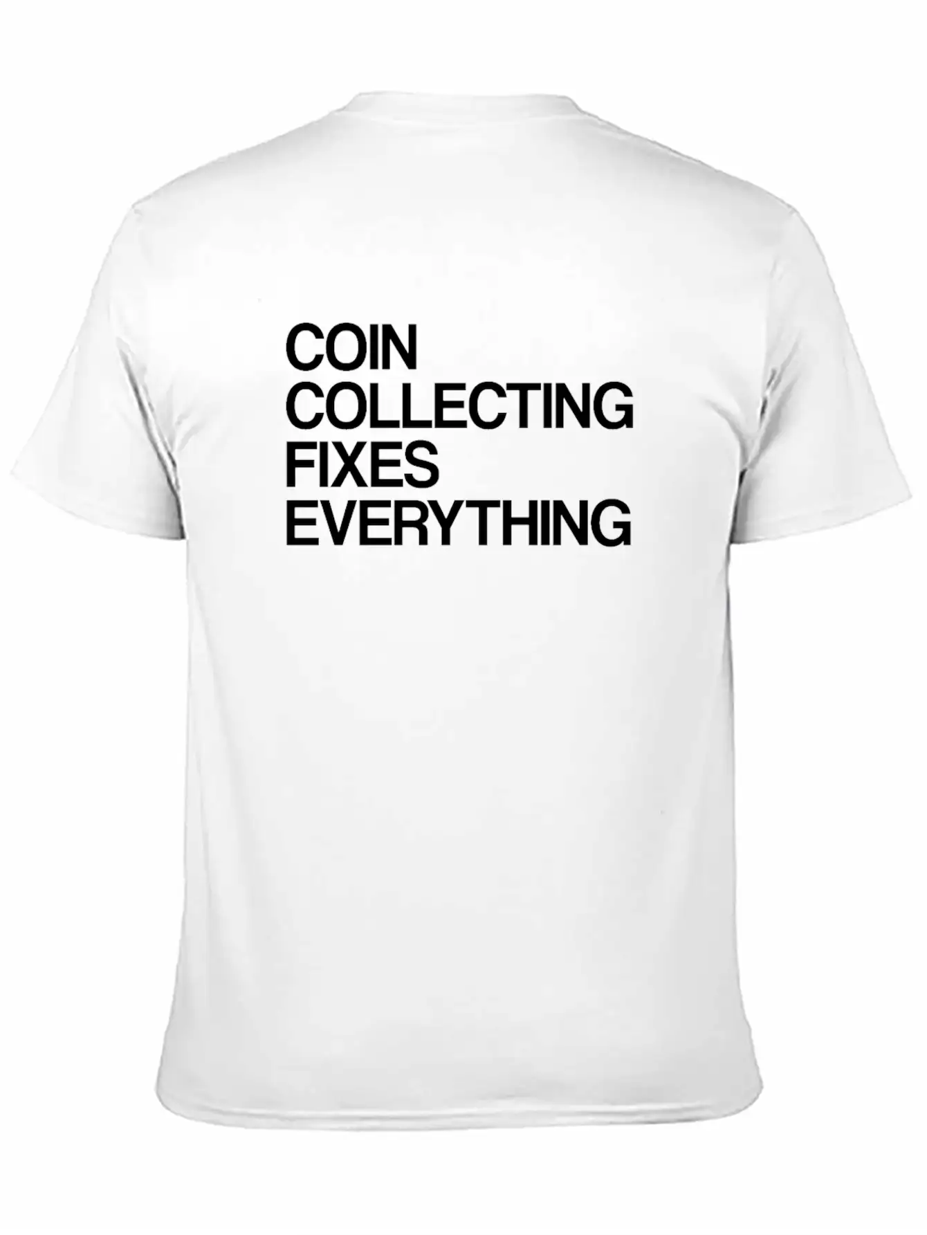 Numismatist Coin Collecting Fixes Everything Stylish Everyday T-Shirt – Unisex Basic Cotton Tee
