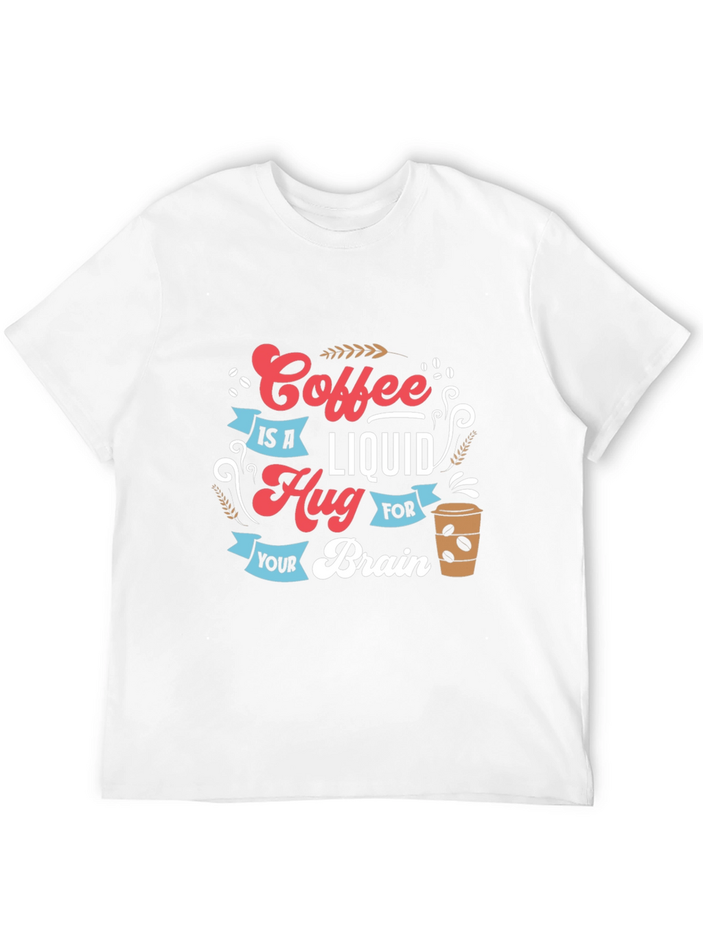 Coffee is a Liquid Hug Graphic T-Shirt