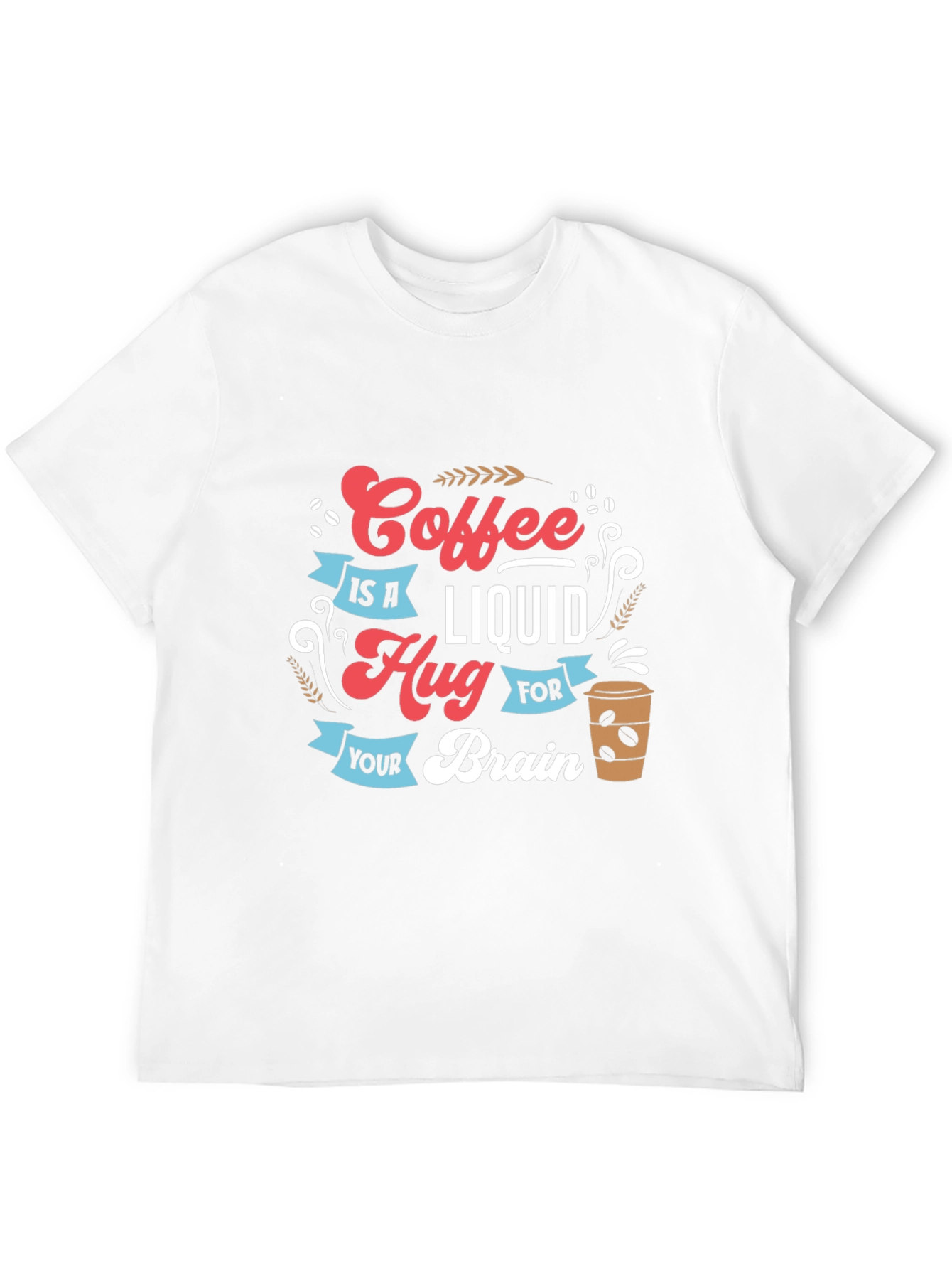 Coffee is a Liquid Hug Graphic T-Shirt