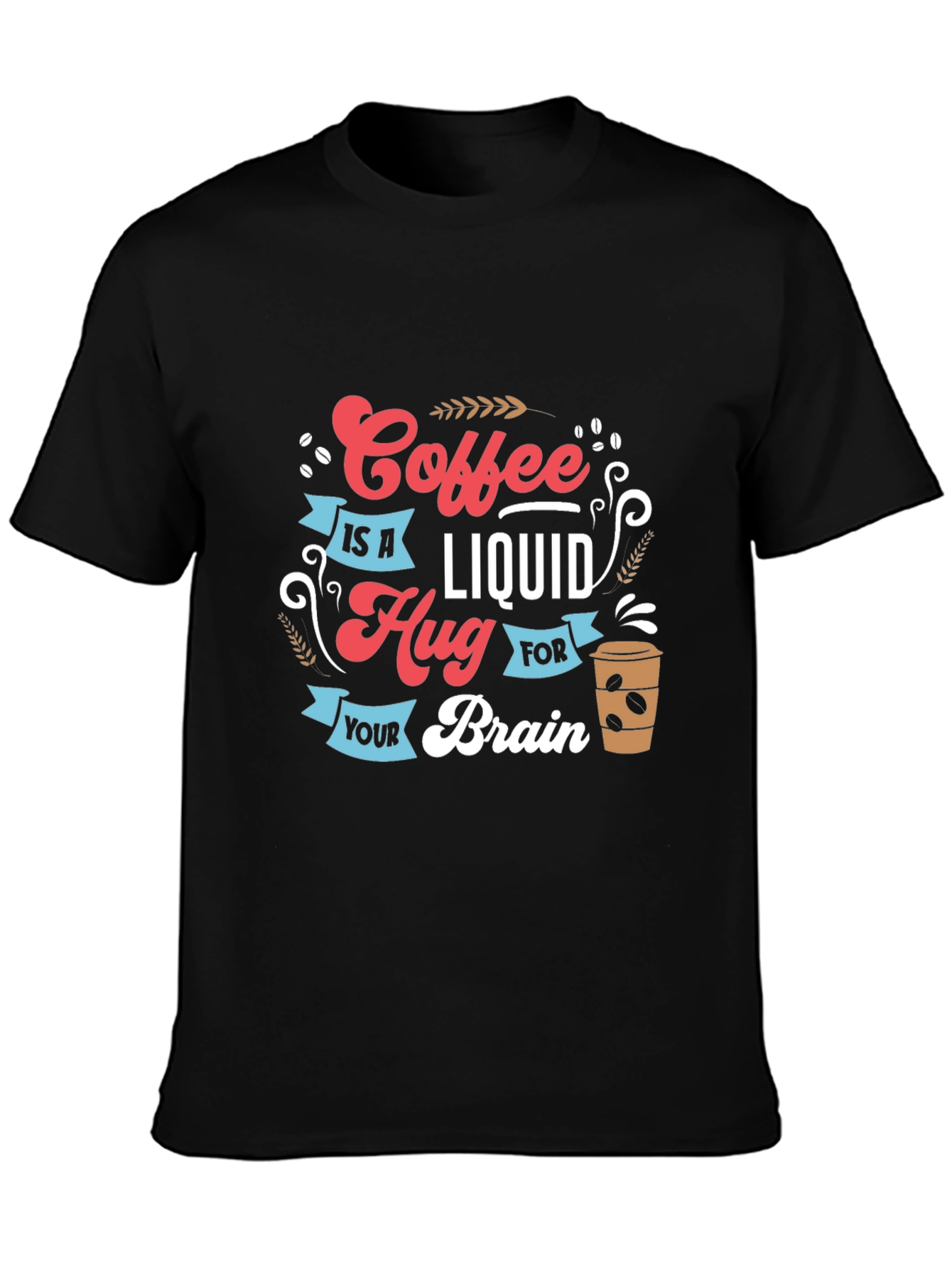 Coffee is a Liquid Hug Graphic T-Shirt