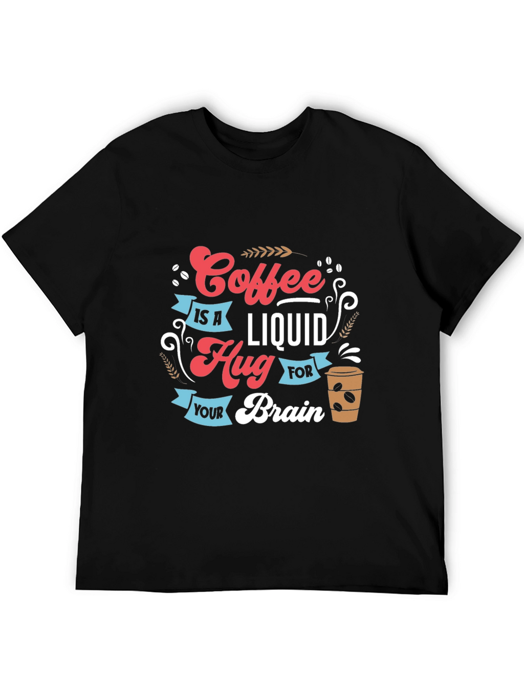 Coffee is a Liquid Hug Graphic T-Shirt