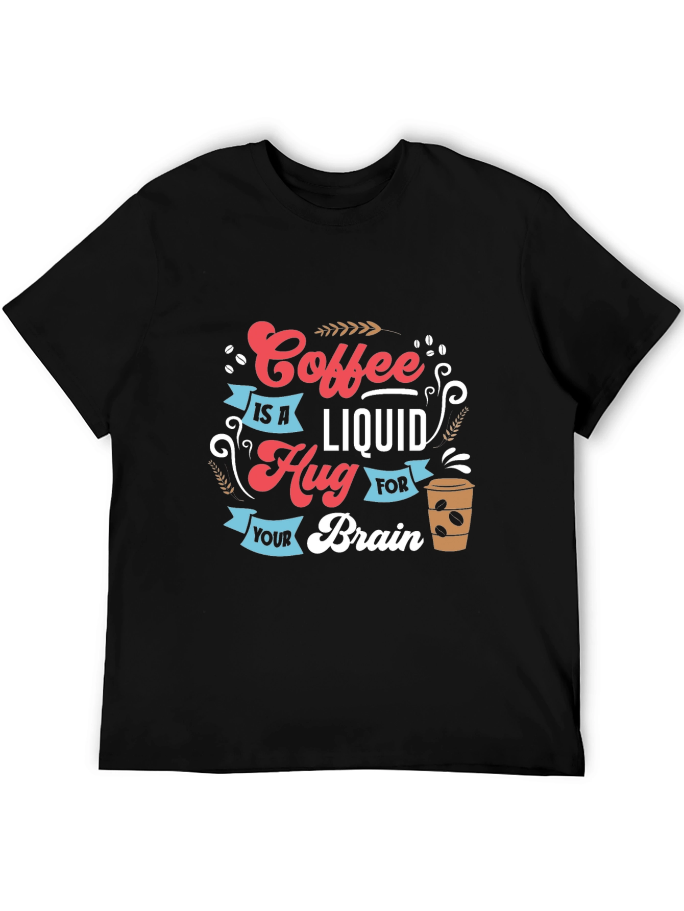 Coffee is a Liquid Hug Graphic T-Shirt