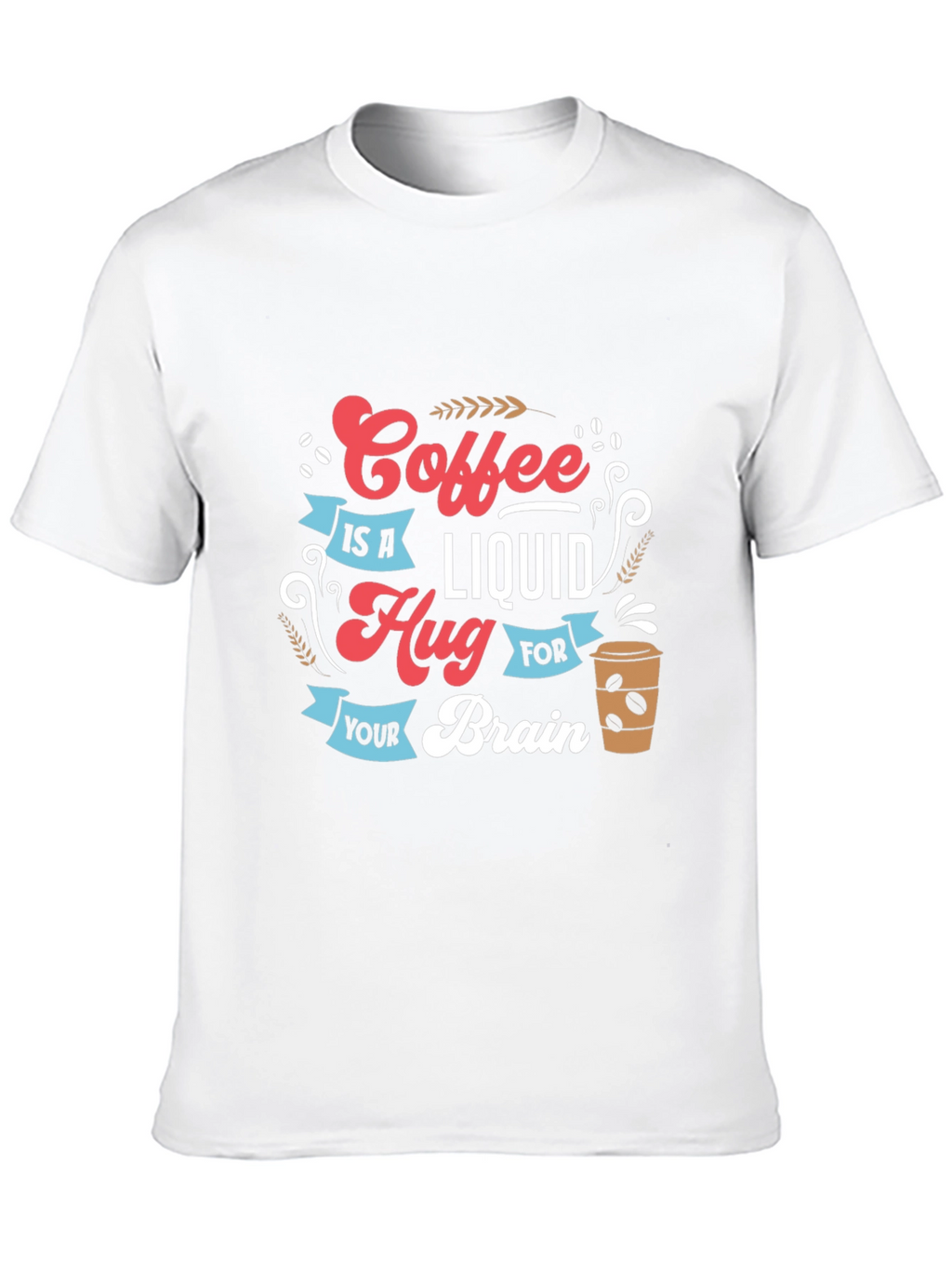 Coffee is a Liquid Hug Graphic T-Shirt
