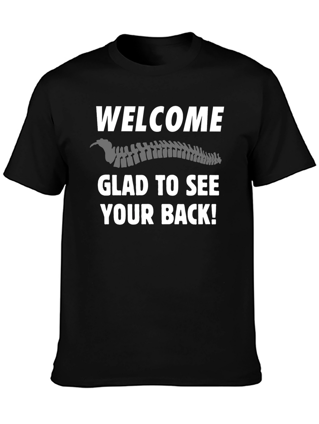 Welcome Glad To See Your Back T-Shirt