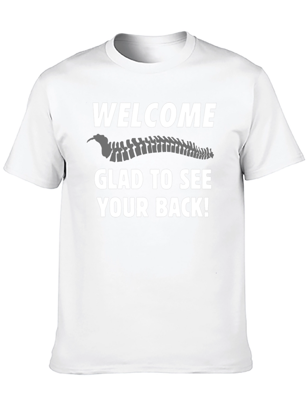 Welcome Glad To See Your Back T-Shirt