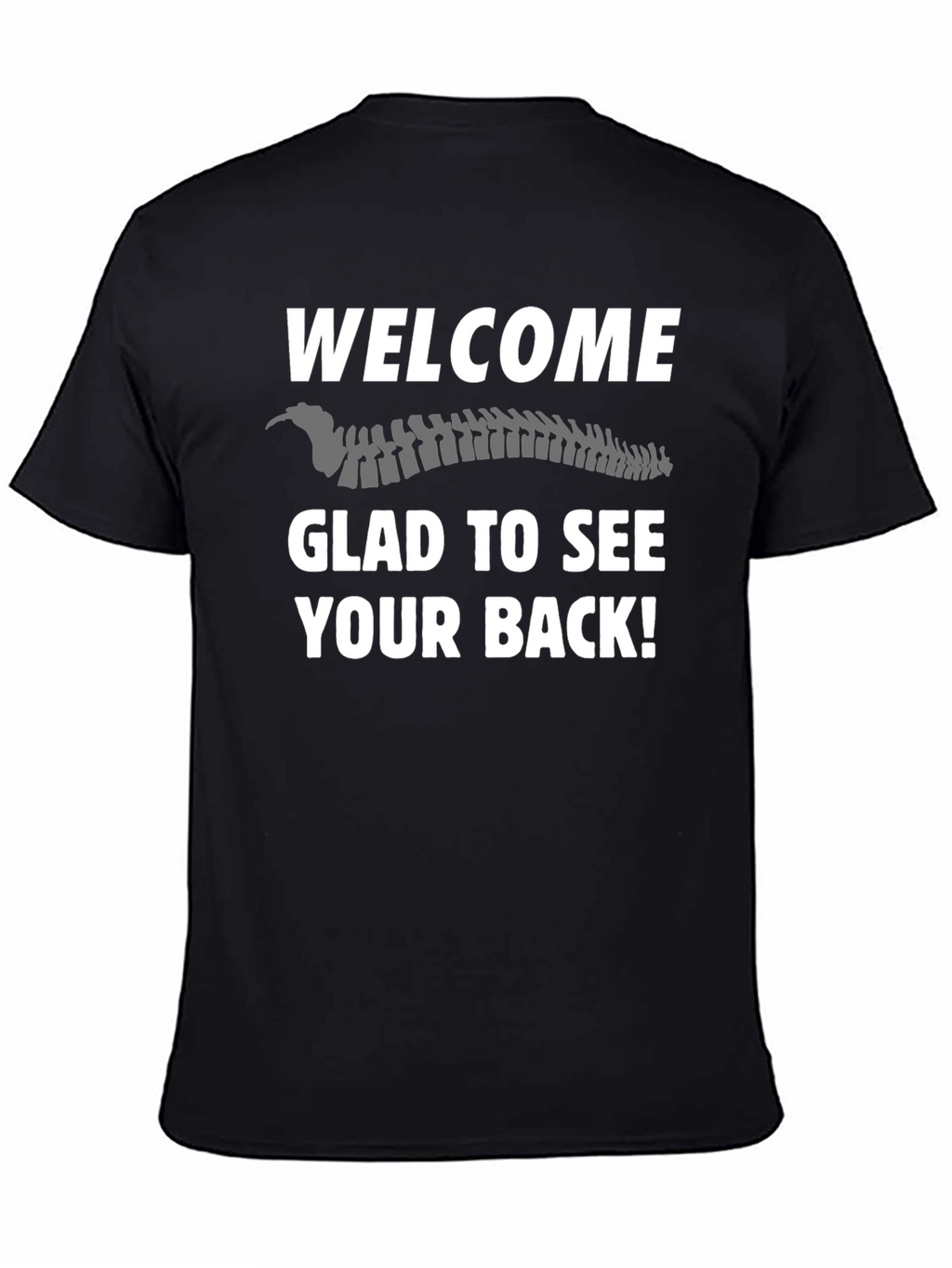 Welcome Glad To See Your Back T-Shirt