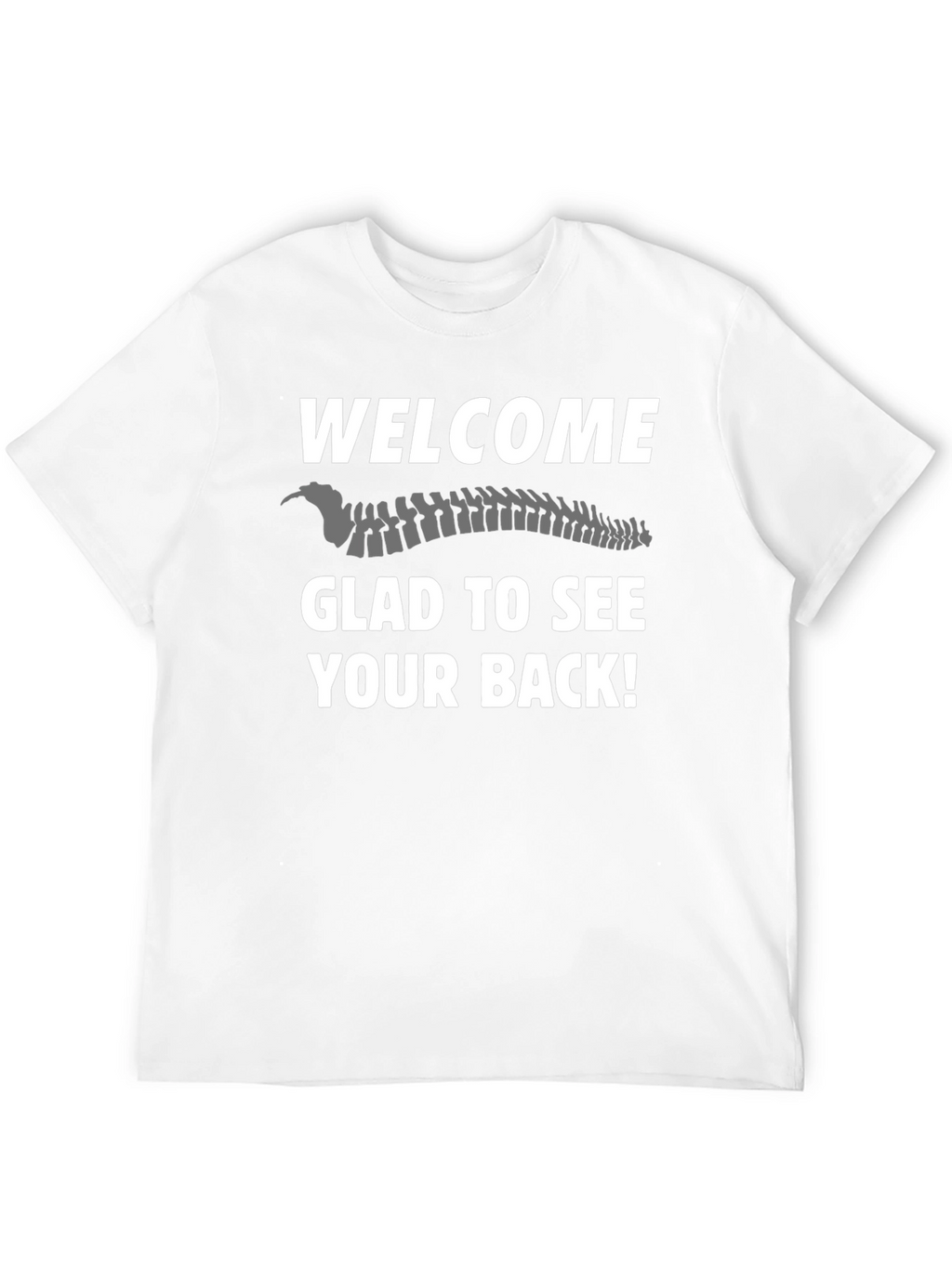 Welcome Glad To See Your Back T-Shirt