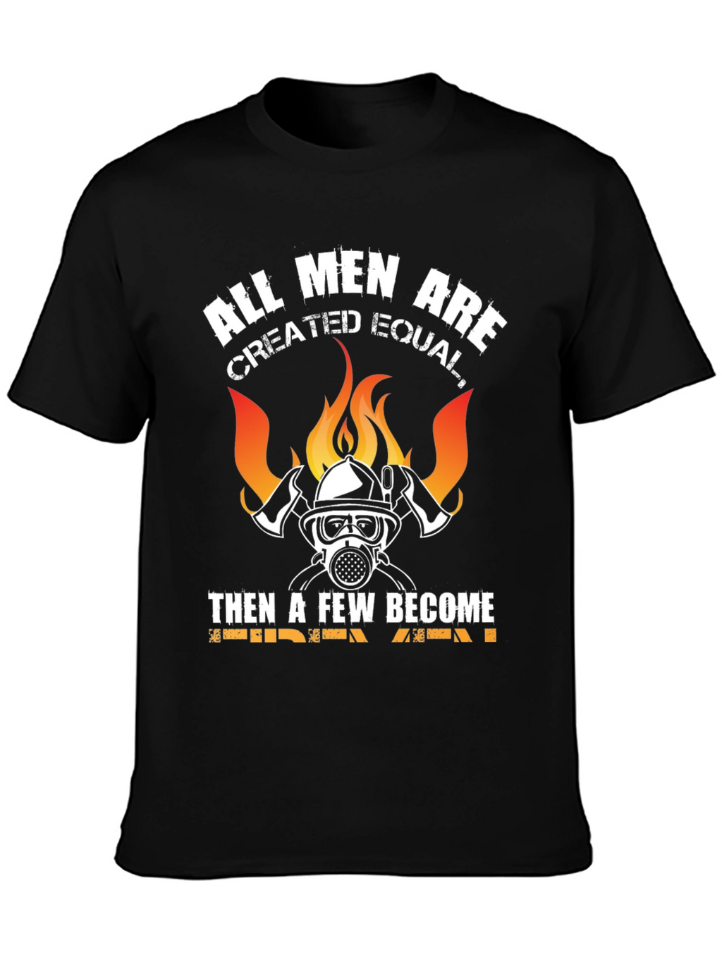 Firefighter T-Shirt - All Men Created Equal