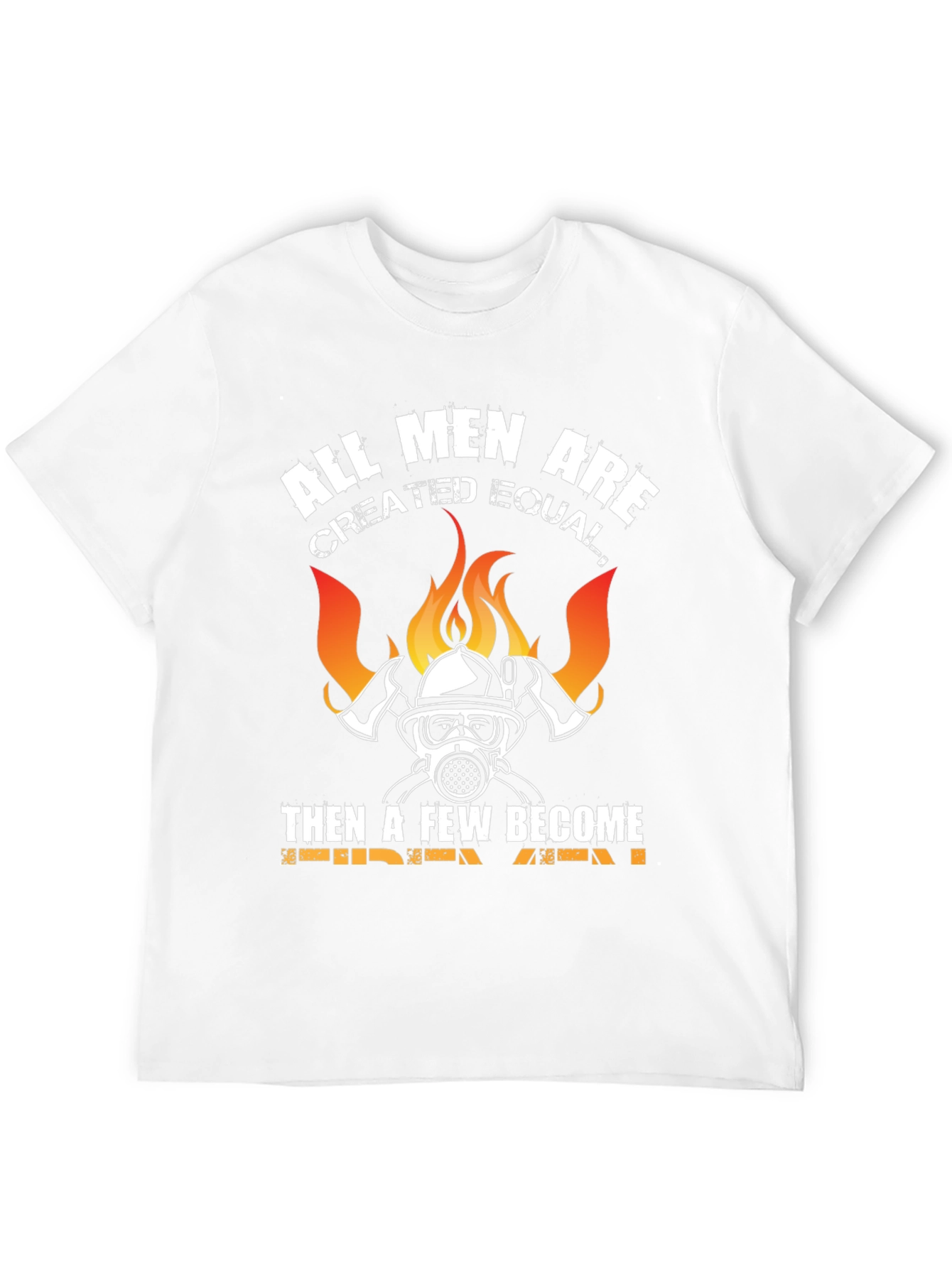 Firefighter T-Shirt - All Men Created Equal