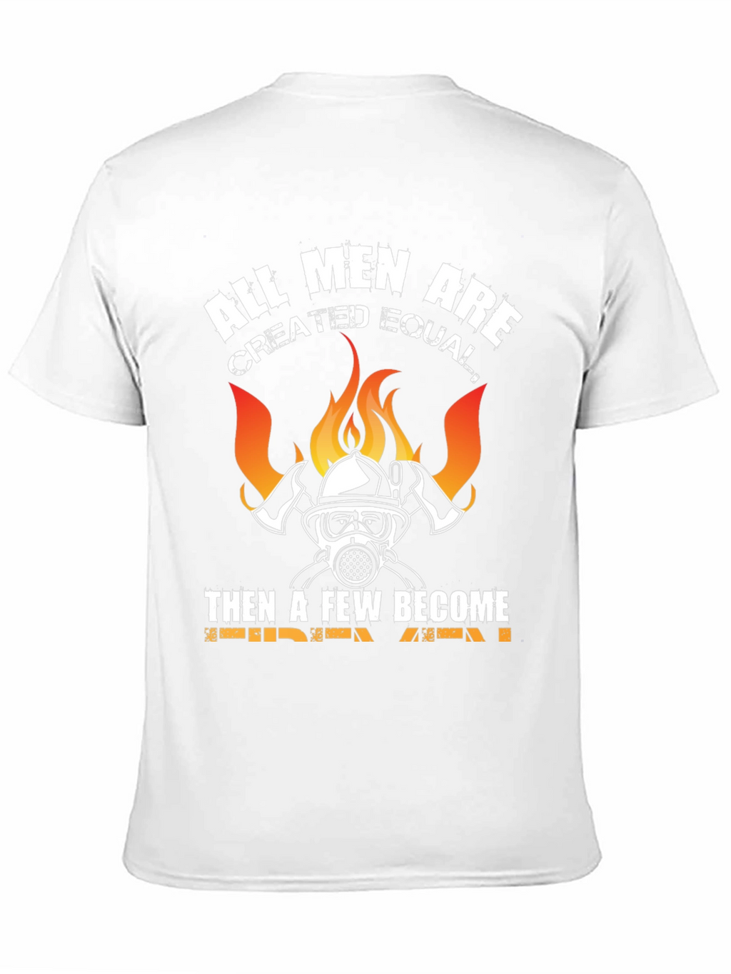 Firefighter T-Shirt - All Men Created Equal