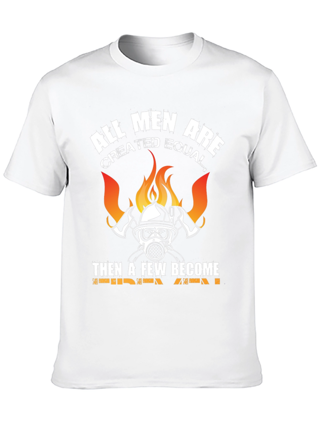 Firefighter T-Shirt - All Men Created Equal