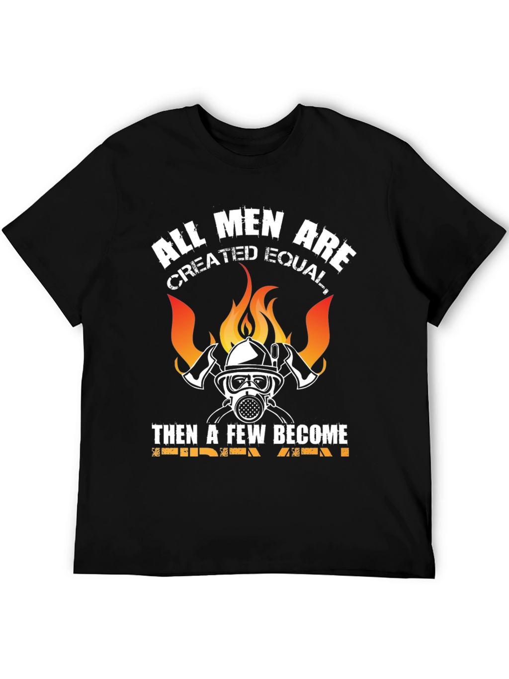 Firefighter T-Shirt - All Men Created Equal