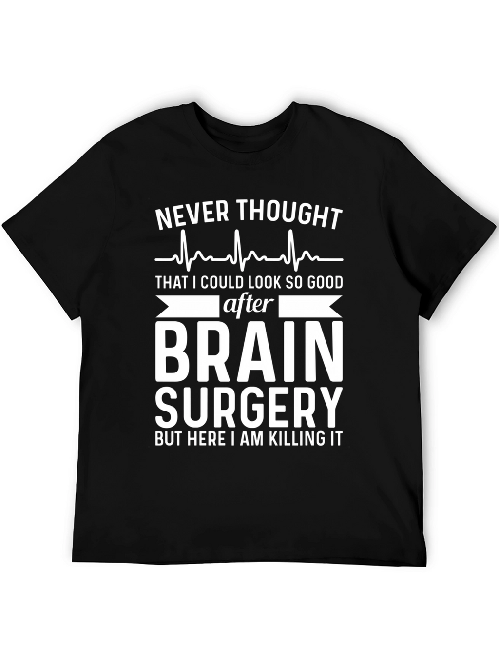 Brain Surgery Survivor T-Shirt - Killing It Post-Op!