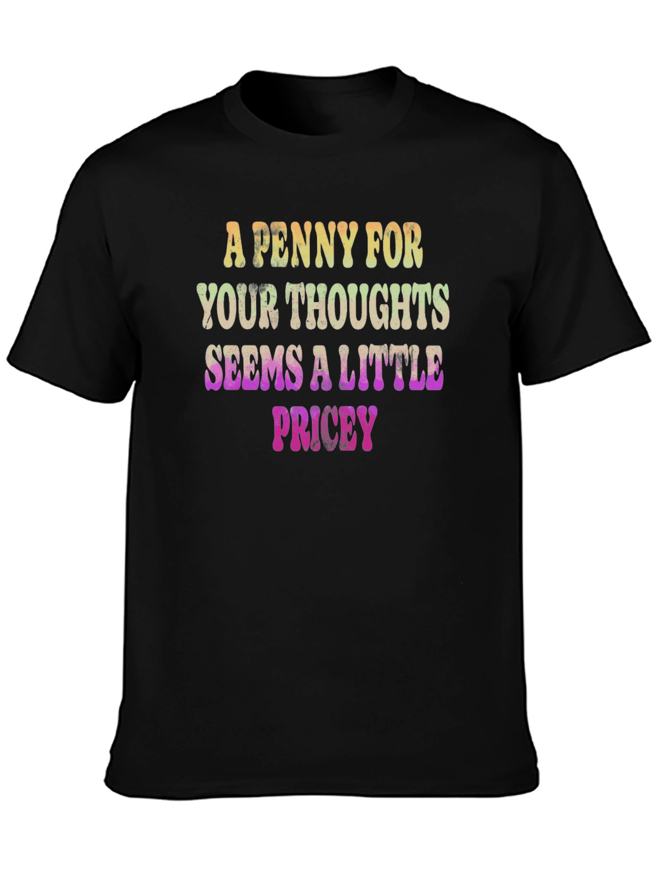 Funny Graphic Tee: A Penny For Your Thoughts